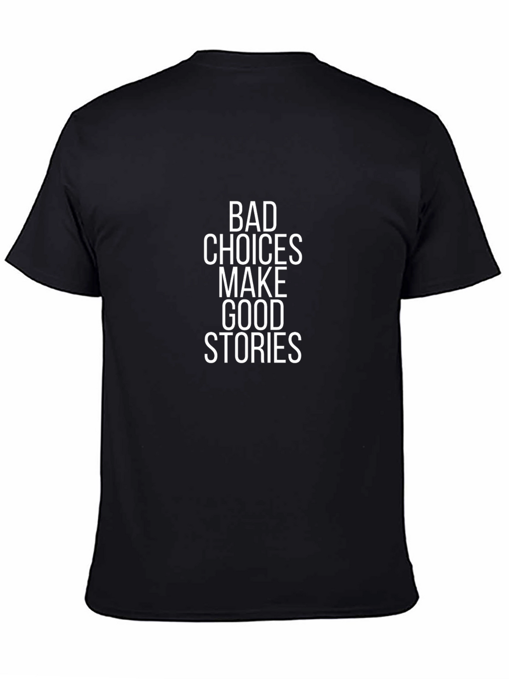 Bad Choices Make Good Stories - Black T-Shirt