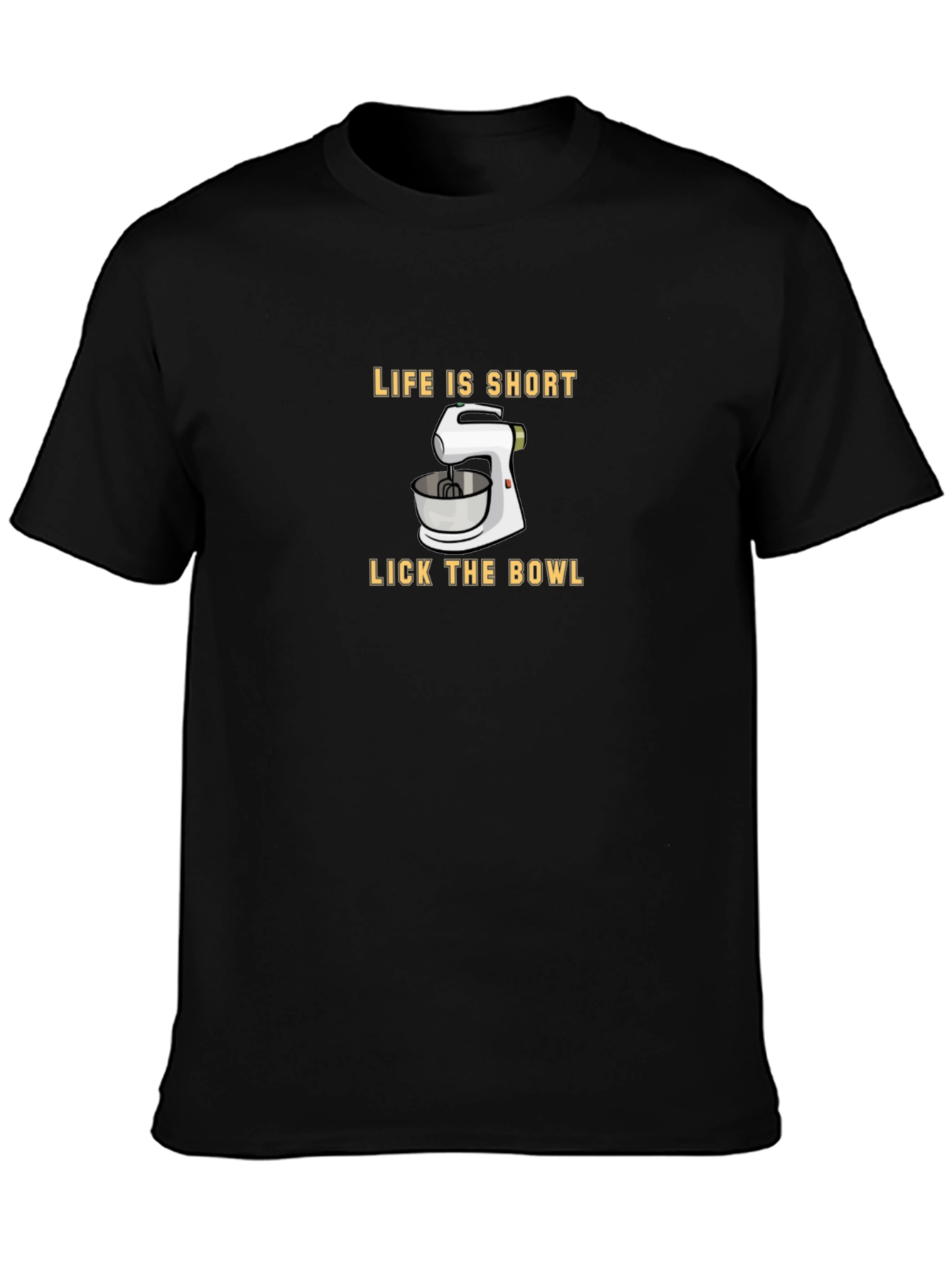 Life is Short Lick the Bowl T-Shirt - Bakers Tee