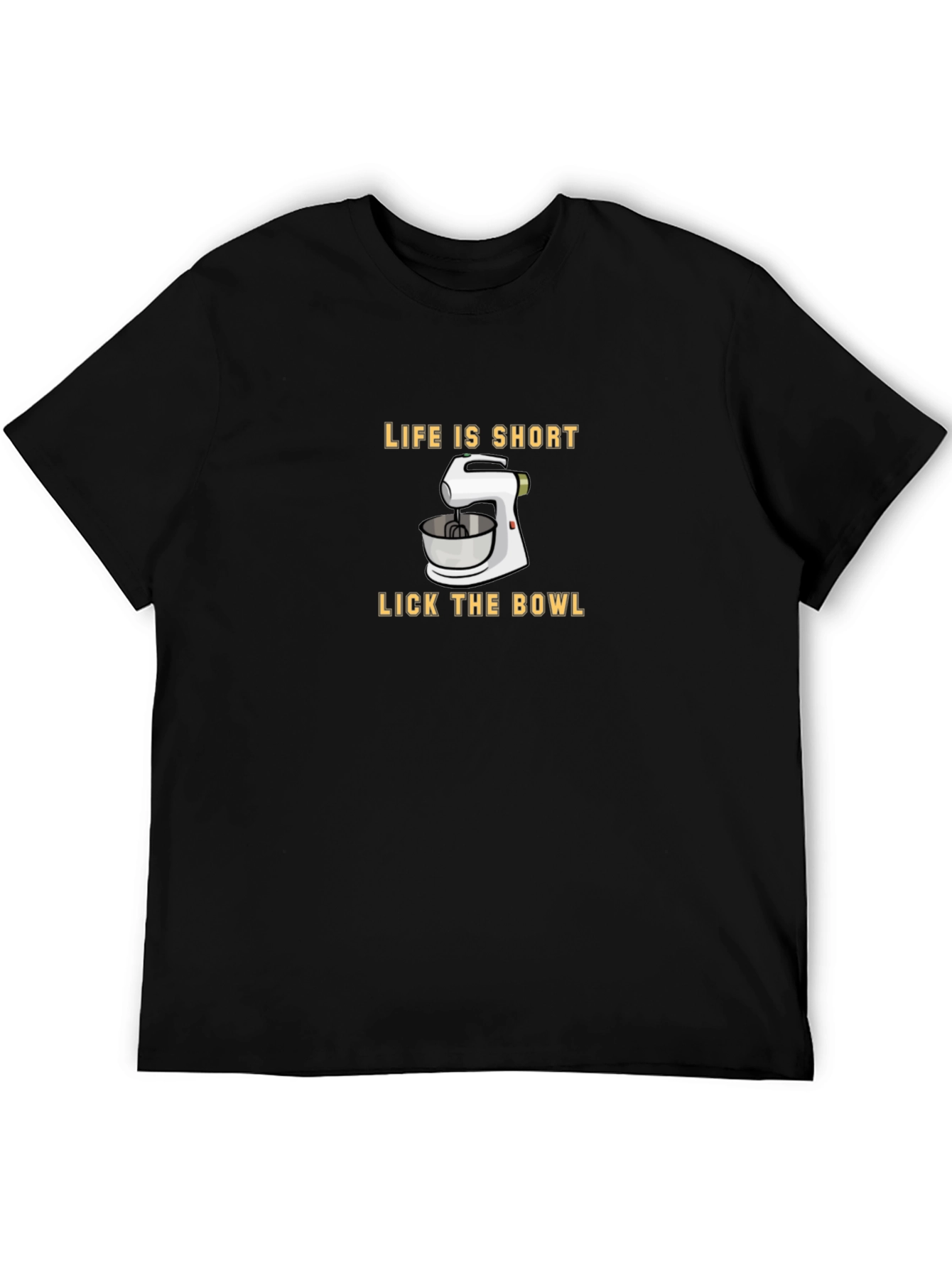 Life is Short Lick the Bowl T-Shirt - Bakers Tee