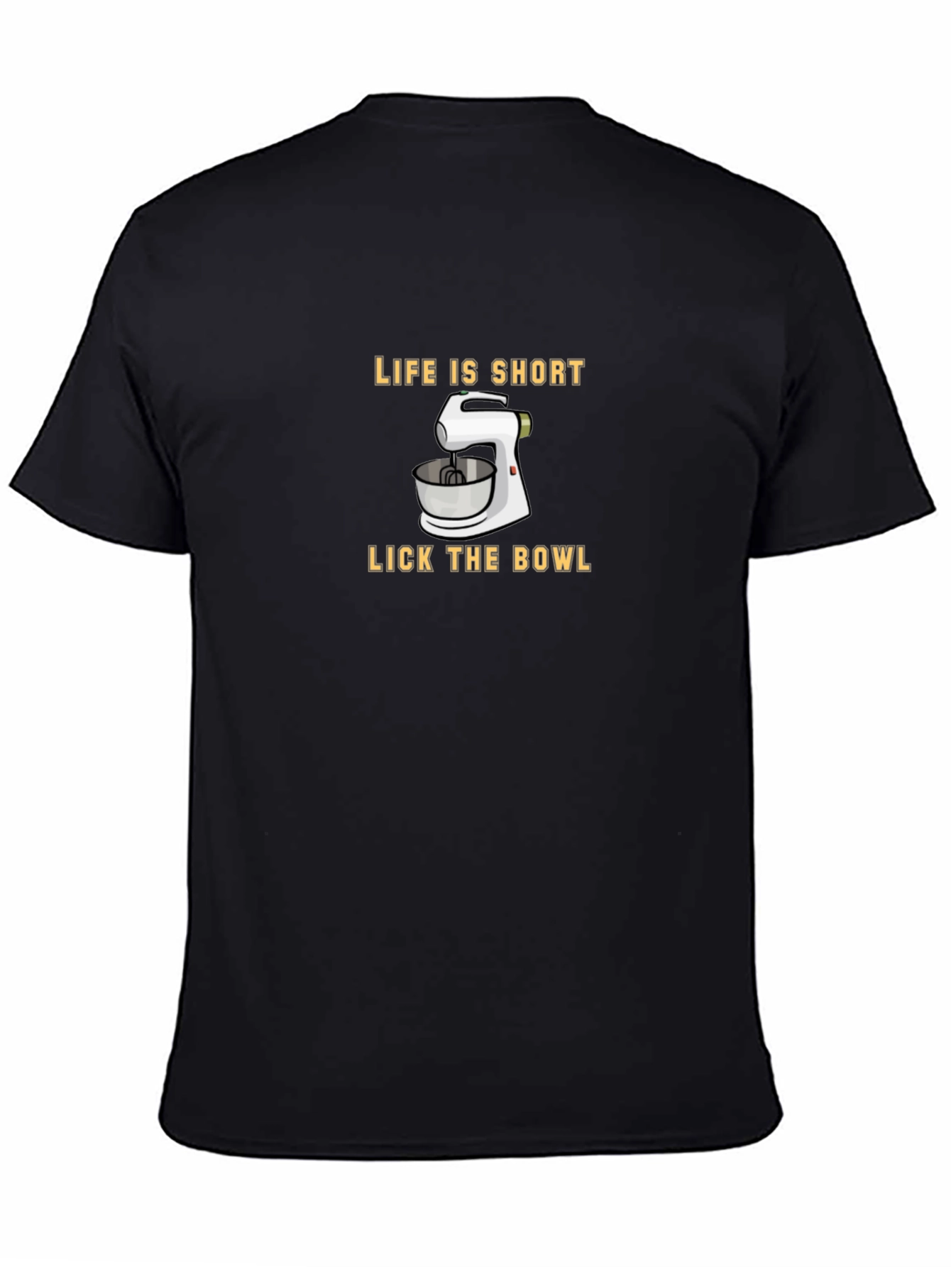 Life is Short Lick the Bowl T-Shirt - Bakers Tee