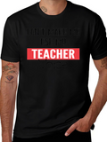 Dont Make Me Use My Teacher Voice Graphic Tee