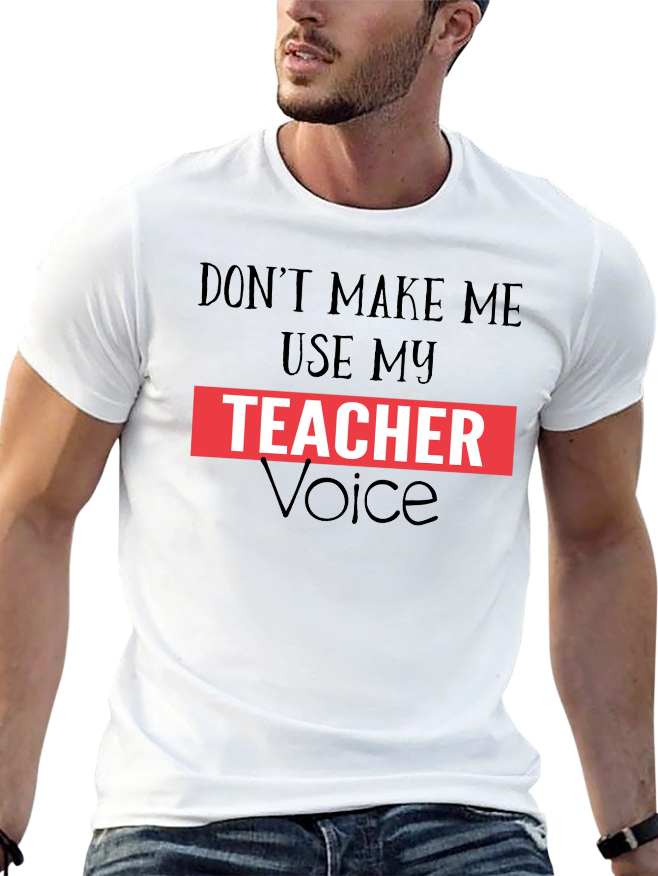 Dont Make Me Use My Teacher Voice Graphic Tee