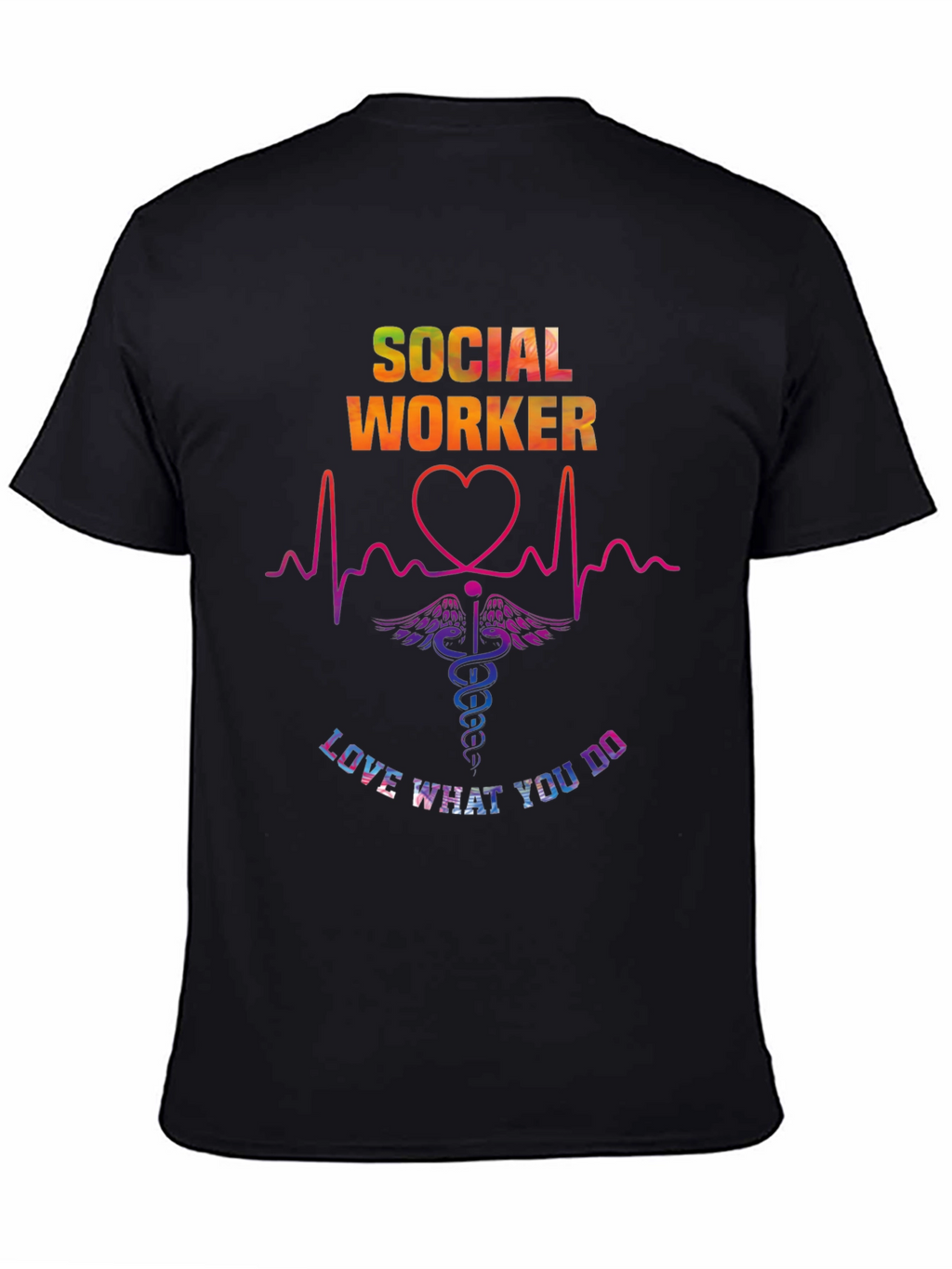 Social Worker Love What You Do T-Shirt