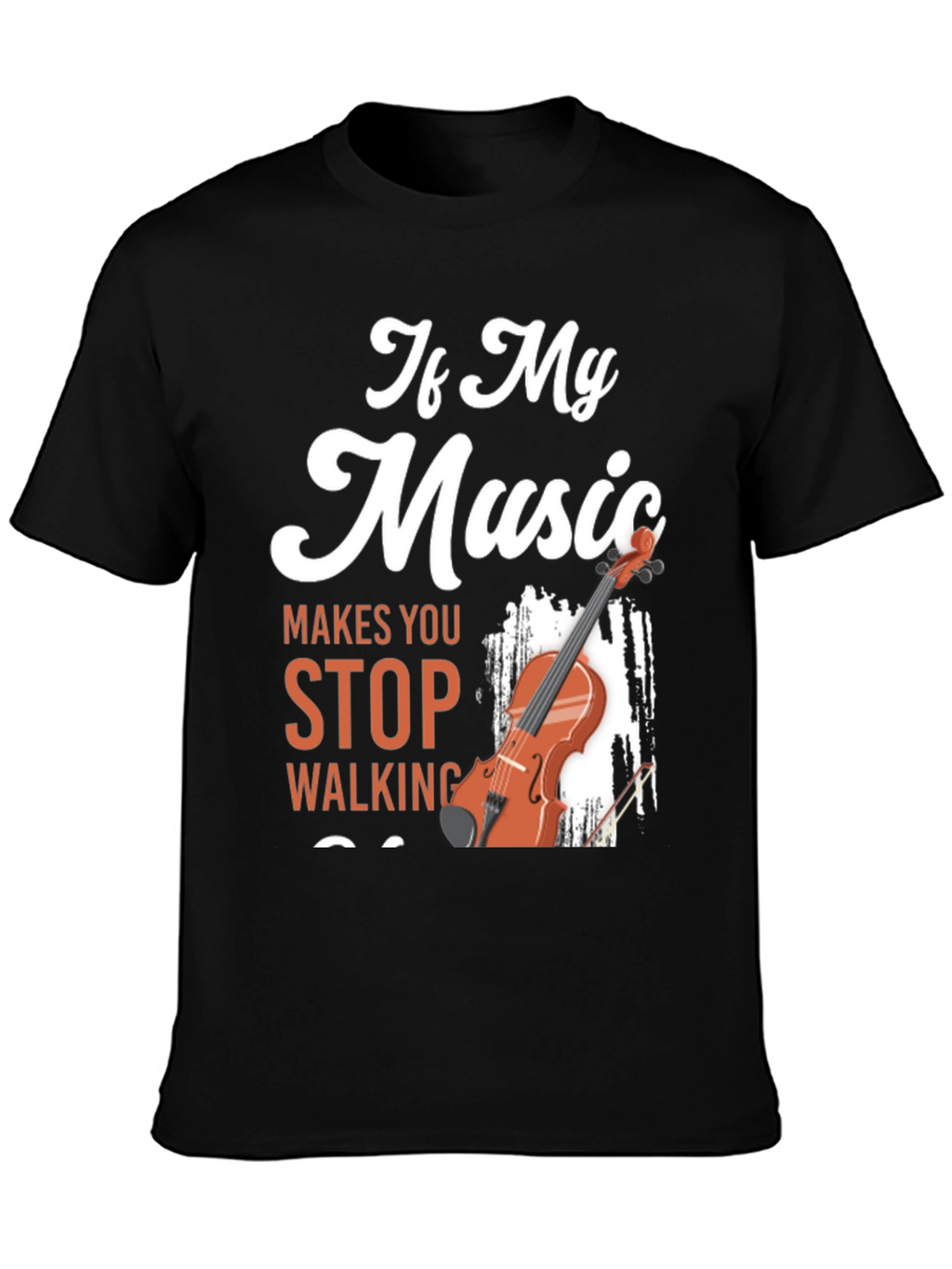 If My Music Makes You Stop Violin T-Shirt