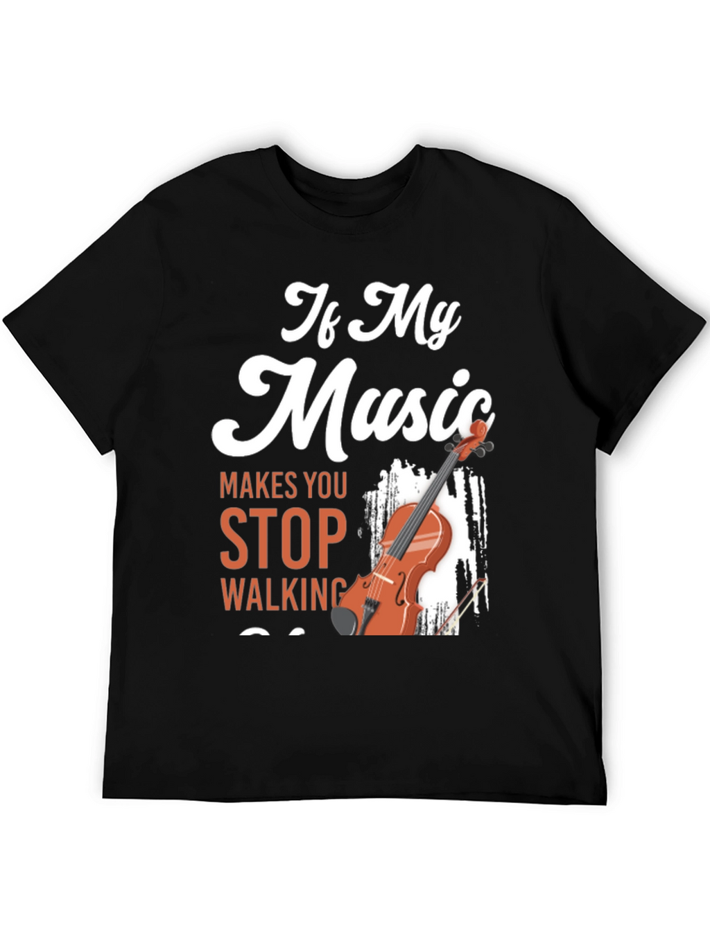 If My Music Makes You Stop Violin T-Shirt