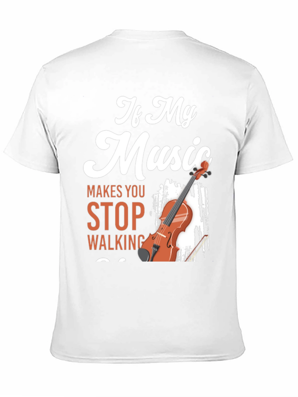 If My Music Makes You Stop Violin T-Shirt