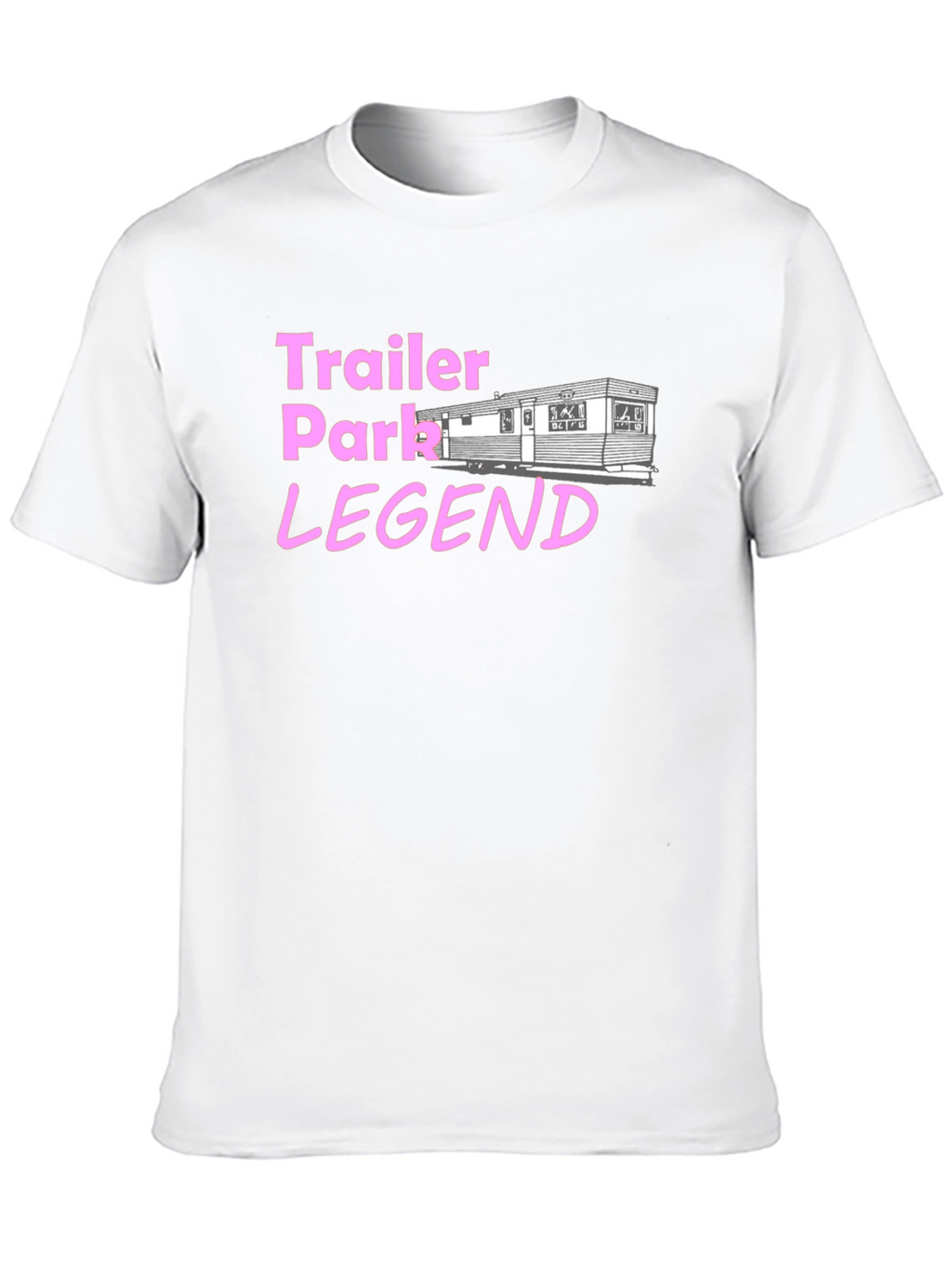 Trailer Park Legend T-Shirt - Novelty Graphic Tee