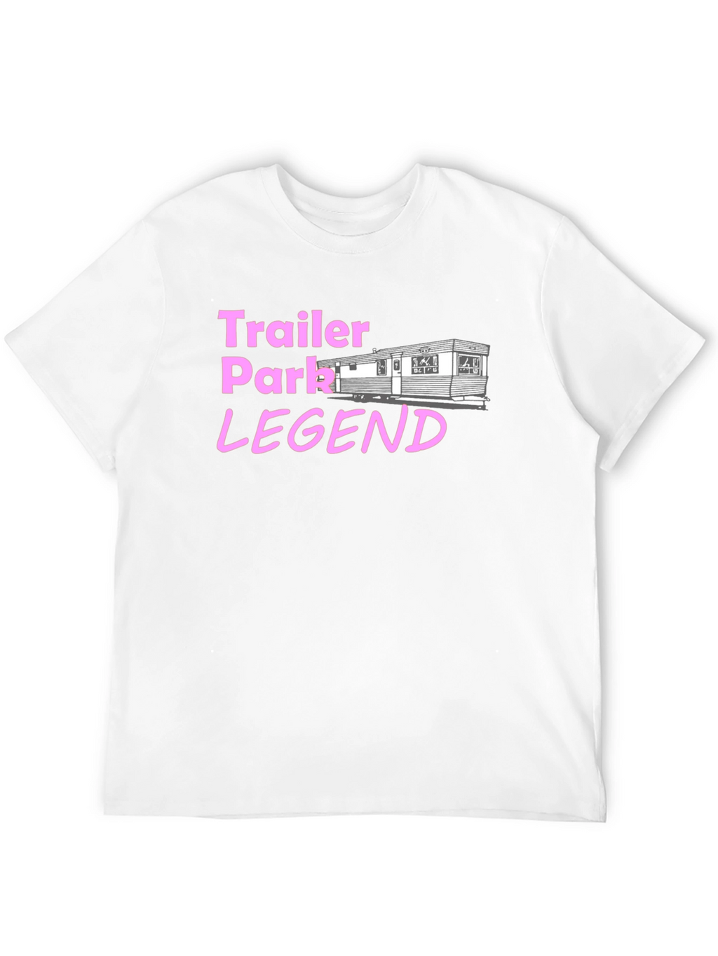 Trailer Park Legend T-Shirt - Novelty Graphic Tee