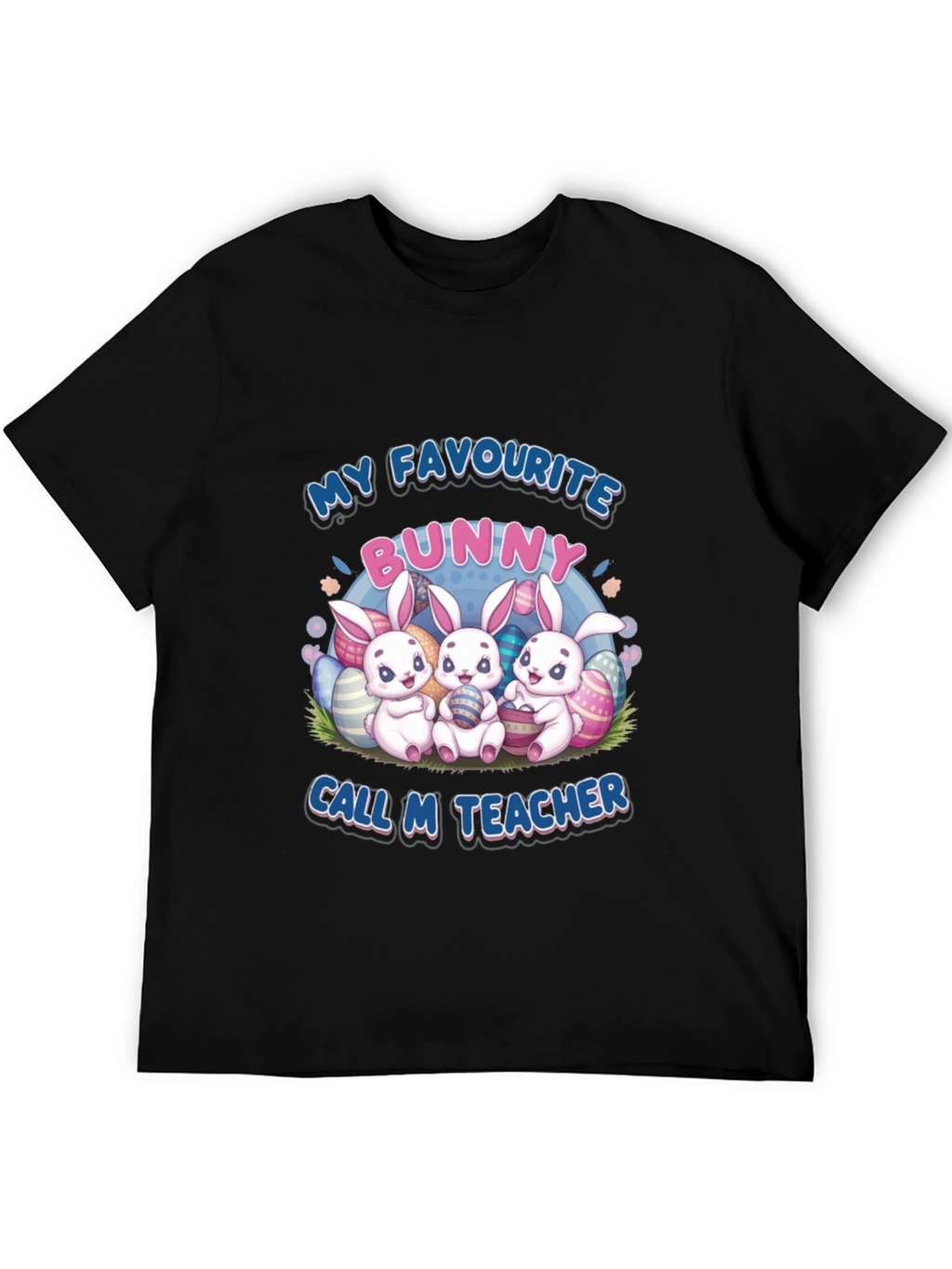 My Favourite Bunny Call M Teacher Easter T-Shirt