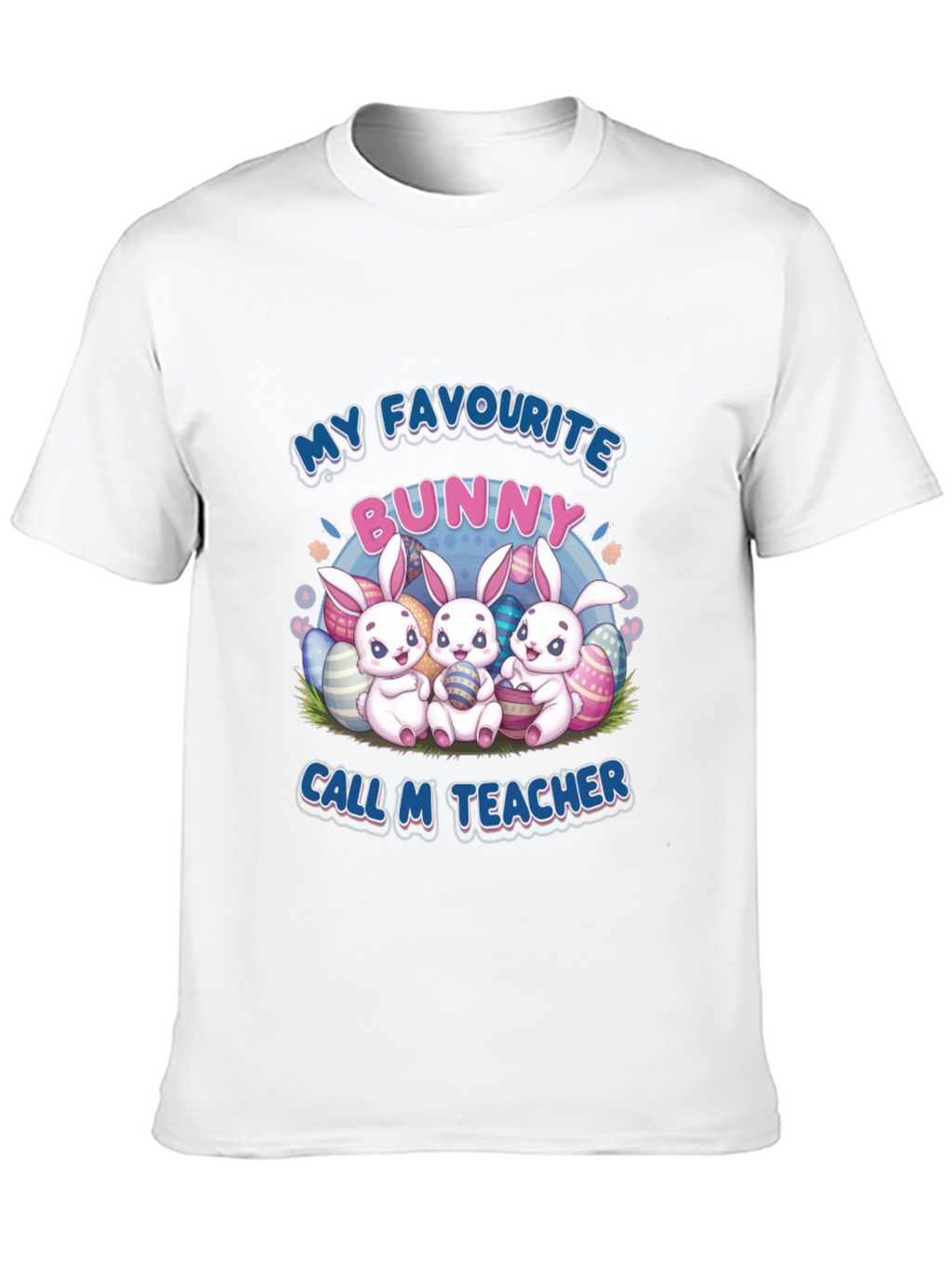 My Favourite Bunny Call M Teacher Easter T-Shirt