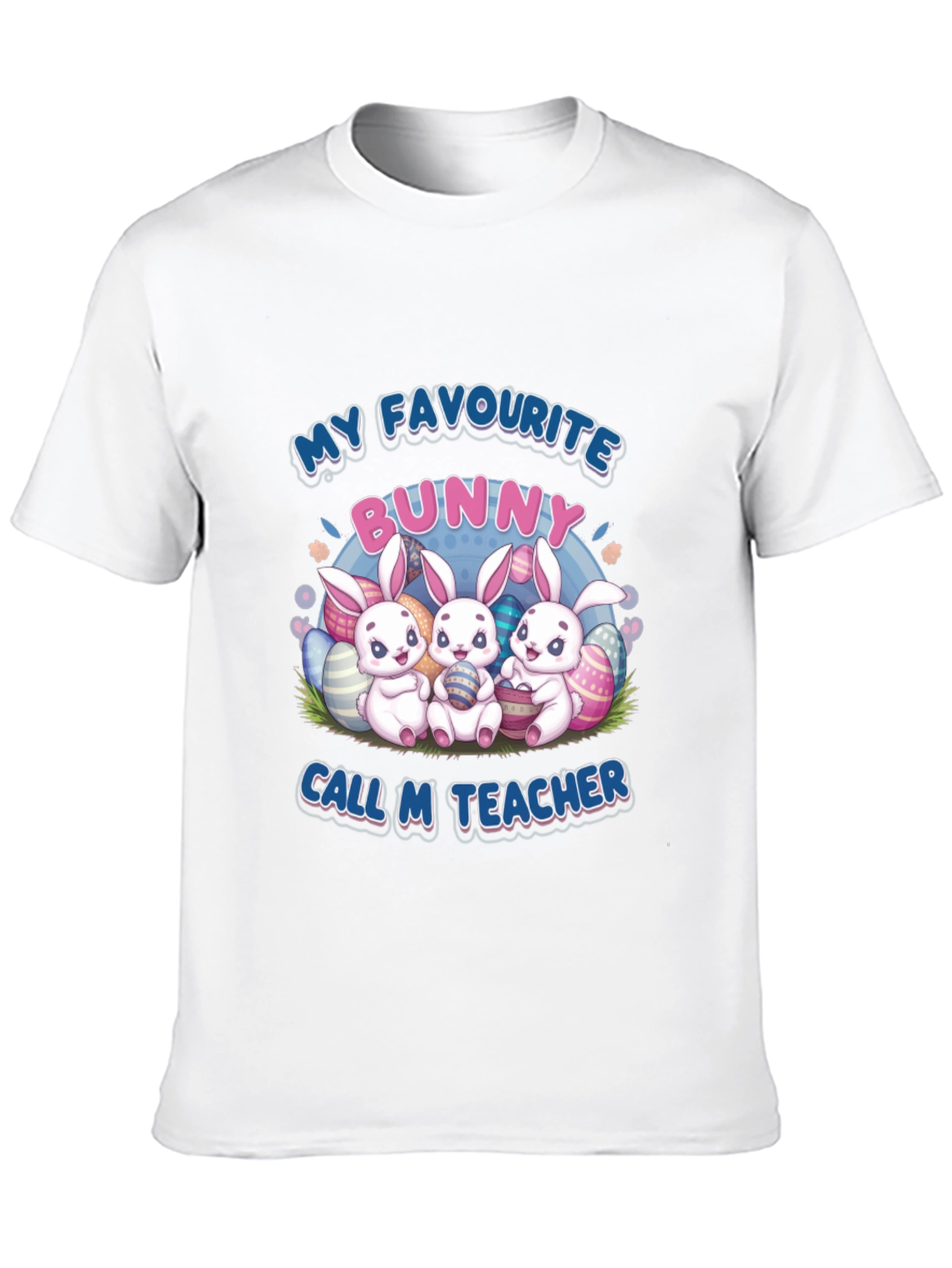 My Favourite Bunny Call M Teacher Easter T-Shirt