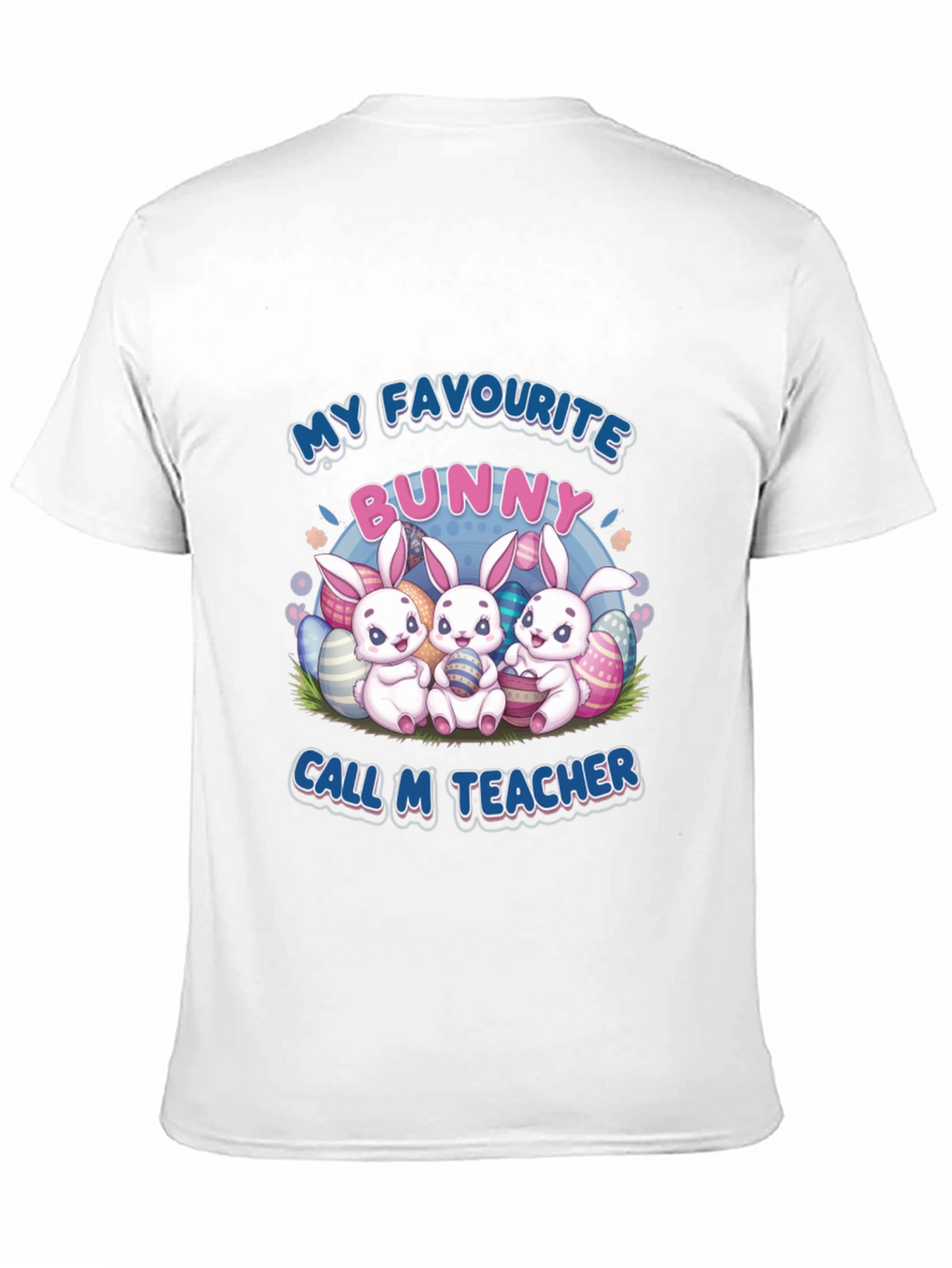 My Favourite Bunny Call M Teacher Easter T-Shirt