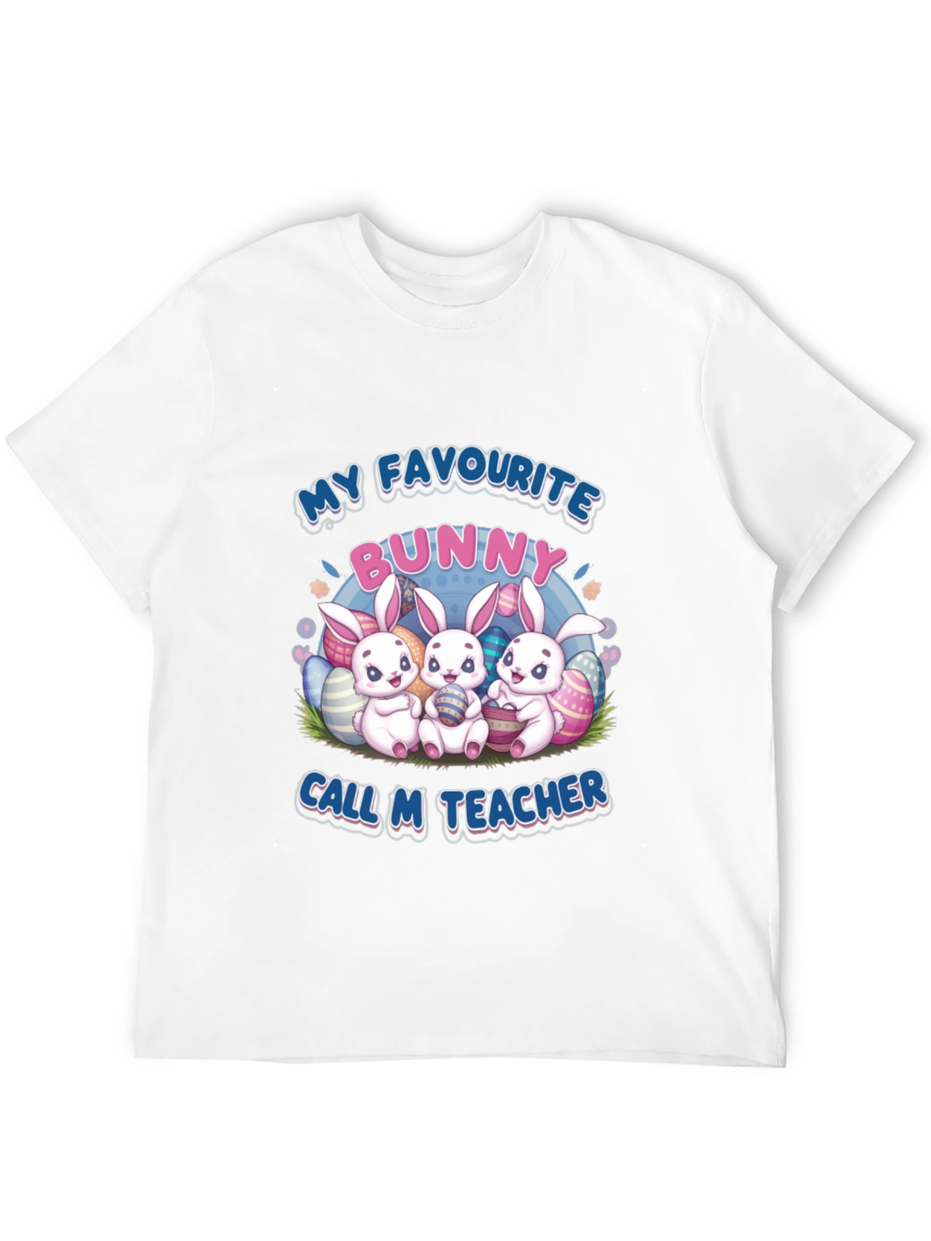 My Favourite Bunny Call M Teacher Easter T-Shirt