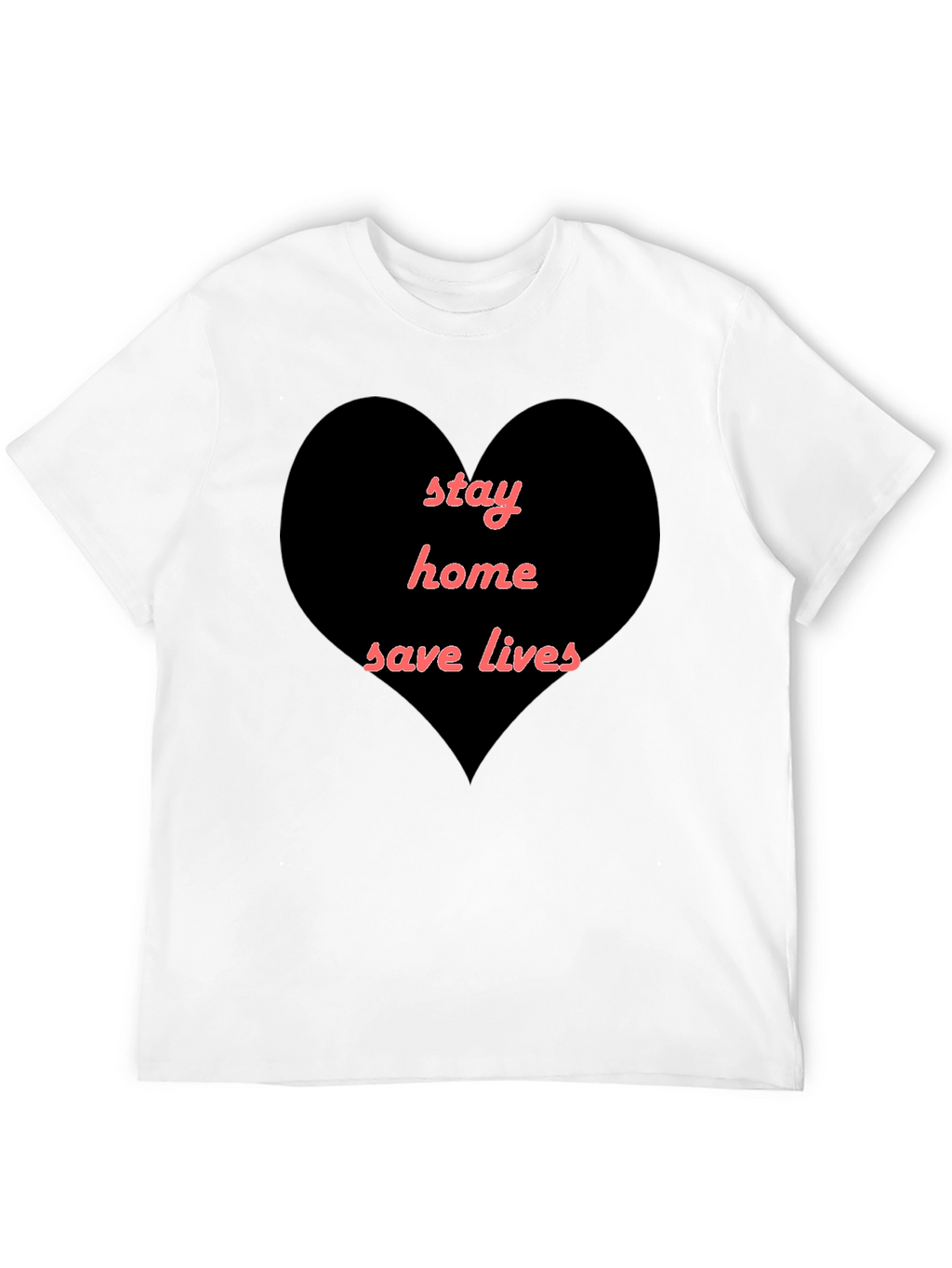 Stay Home Save Lives Heart T-Shirt - Black