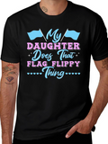 My Daughter Does That Flag Flippy Thing T-Shirt