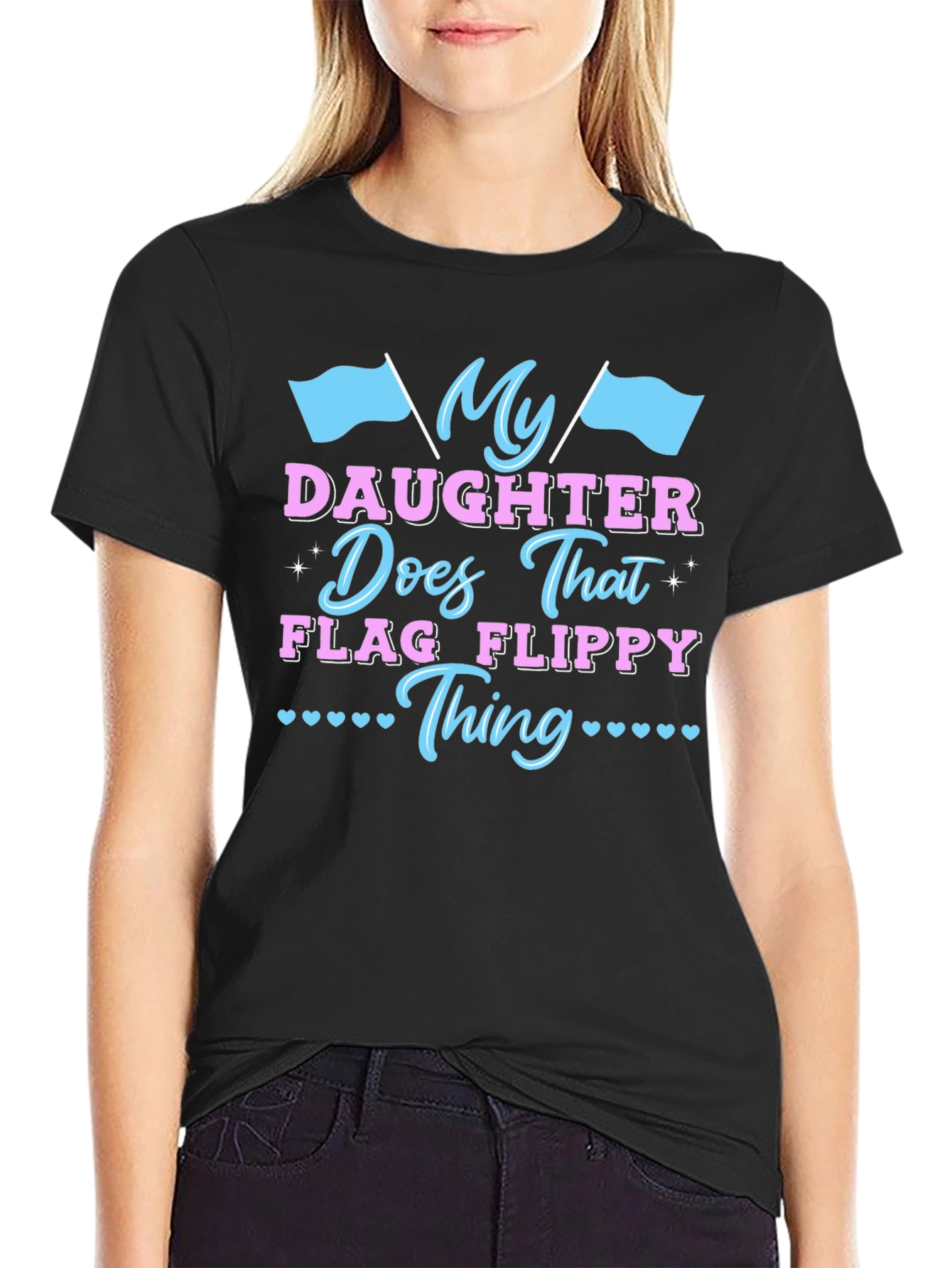 My Daughter Does That Flag Flippy Thing T-Shirt