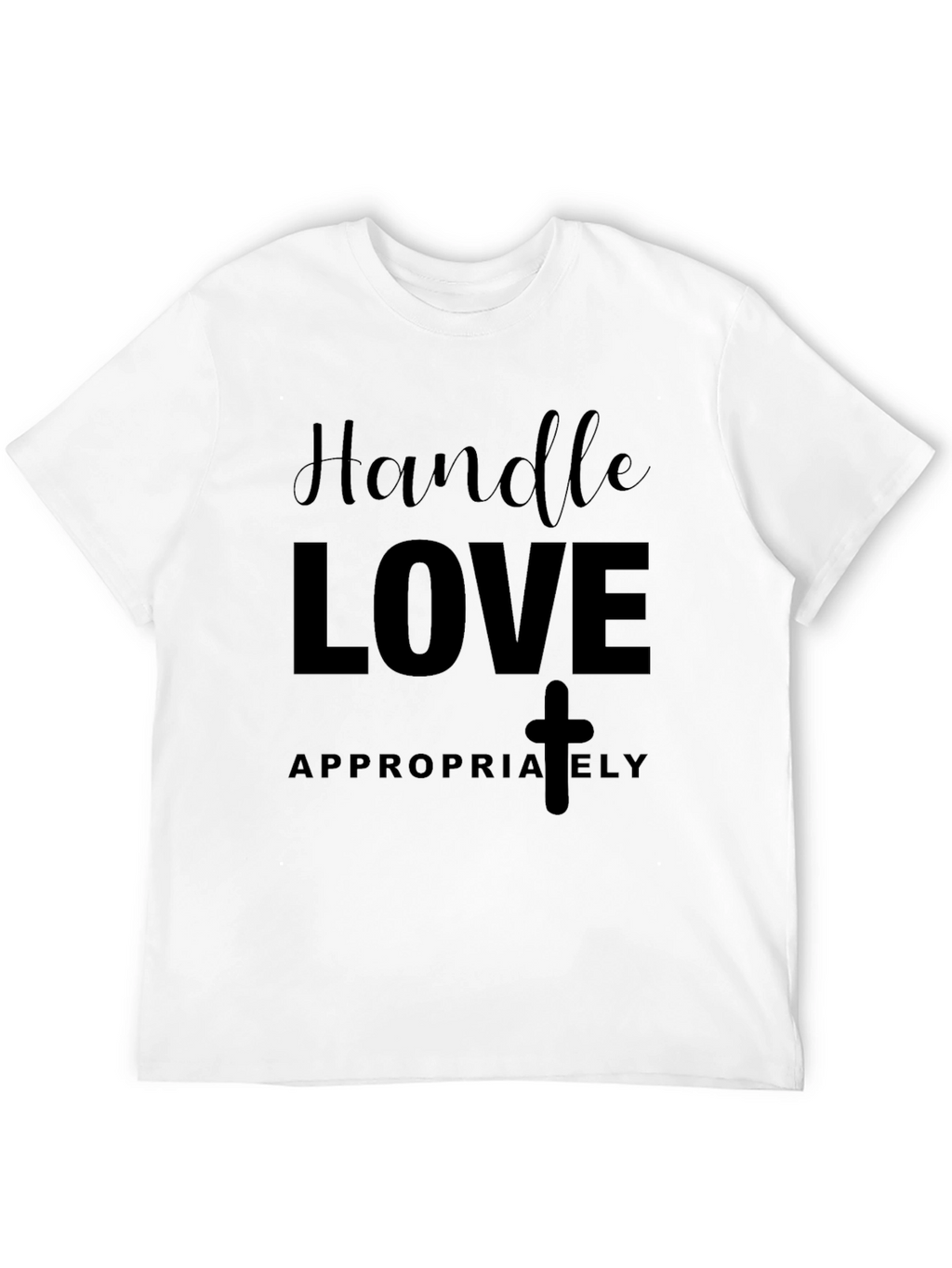 Handle Love Appropriately Black T-Shirt