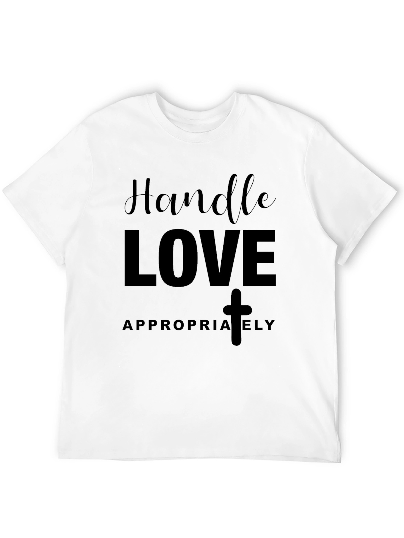 Handle Love Appropriately Black T-Shirt