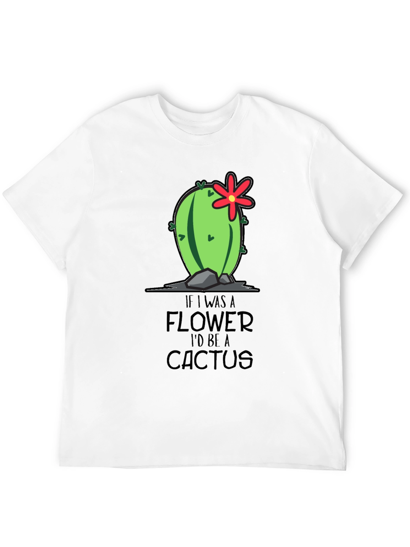 Funny Cactus Graphic Tee - If I Was a Flower