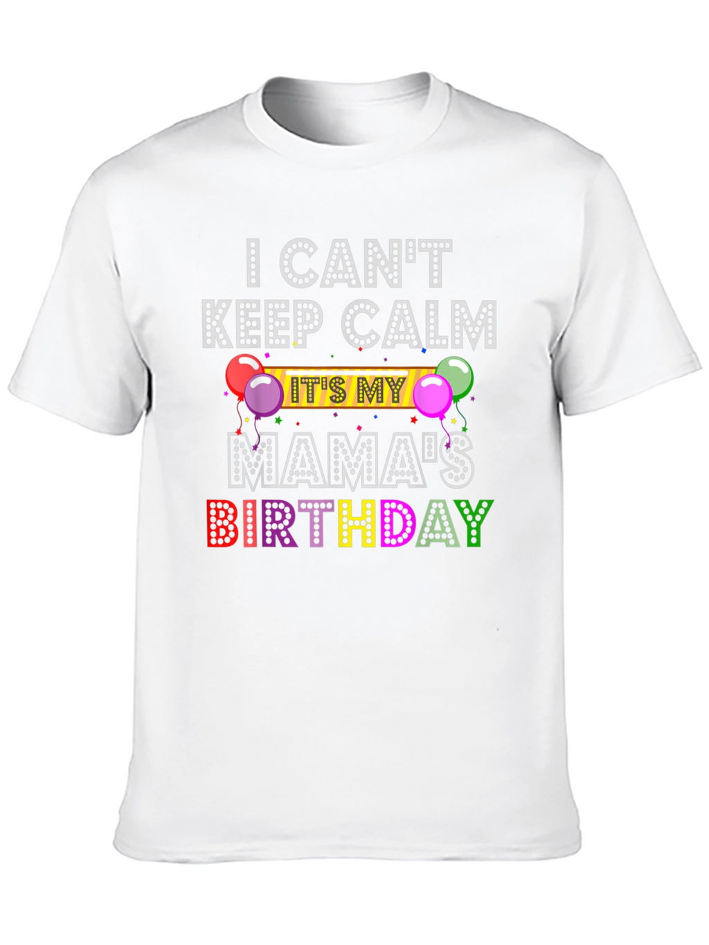 Mamas Birthday T-Shirt - Keep Calm