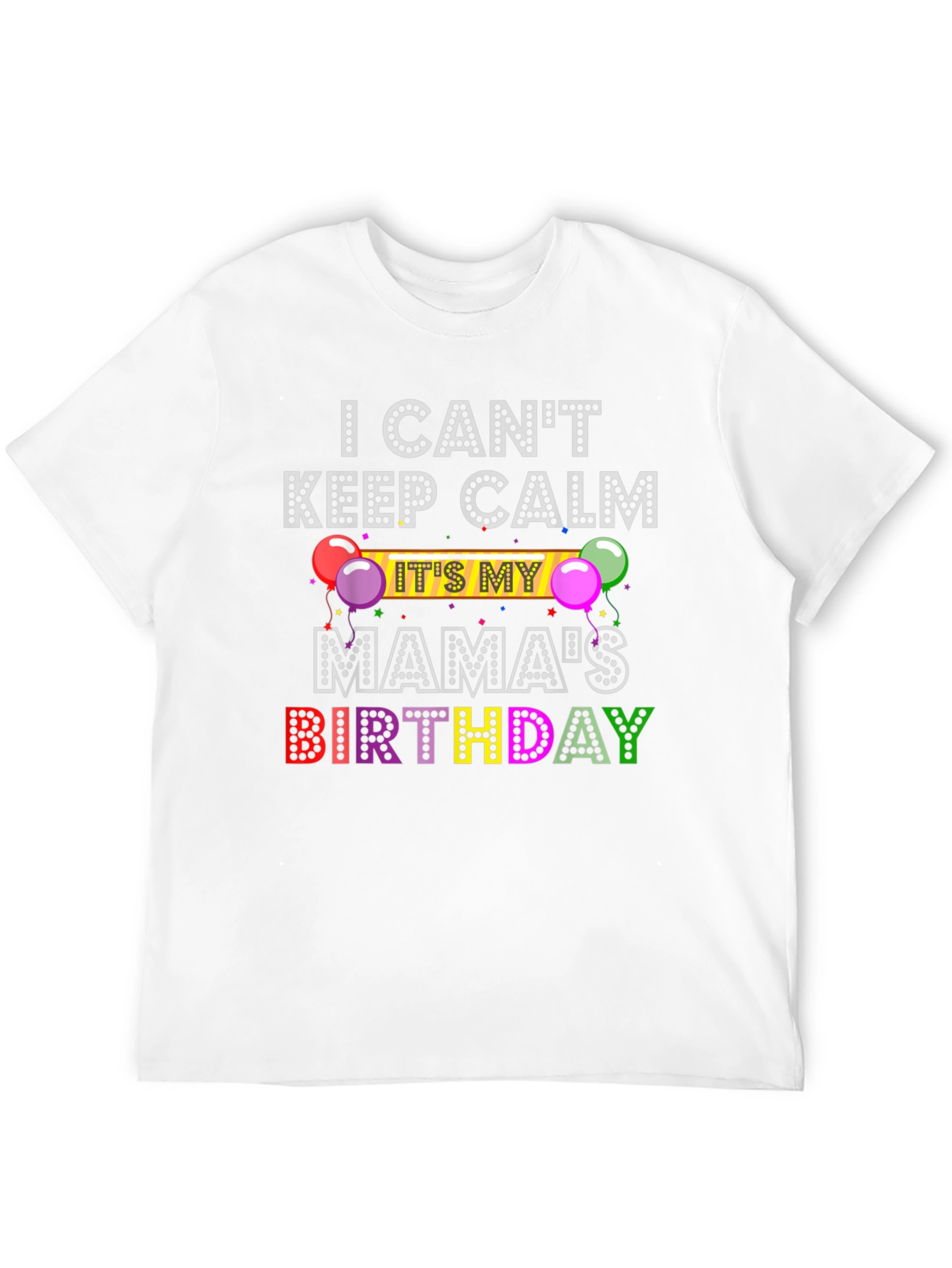 Mamas Birthday T-Shirt - Keep Calm