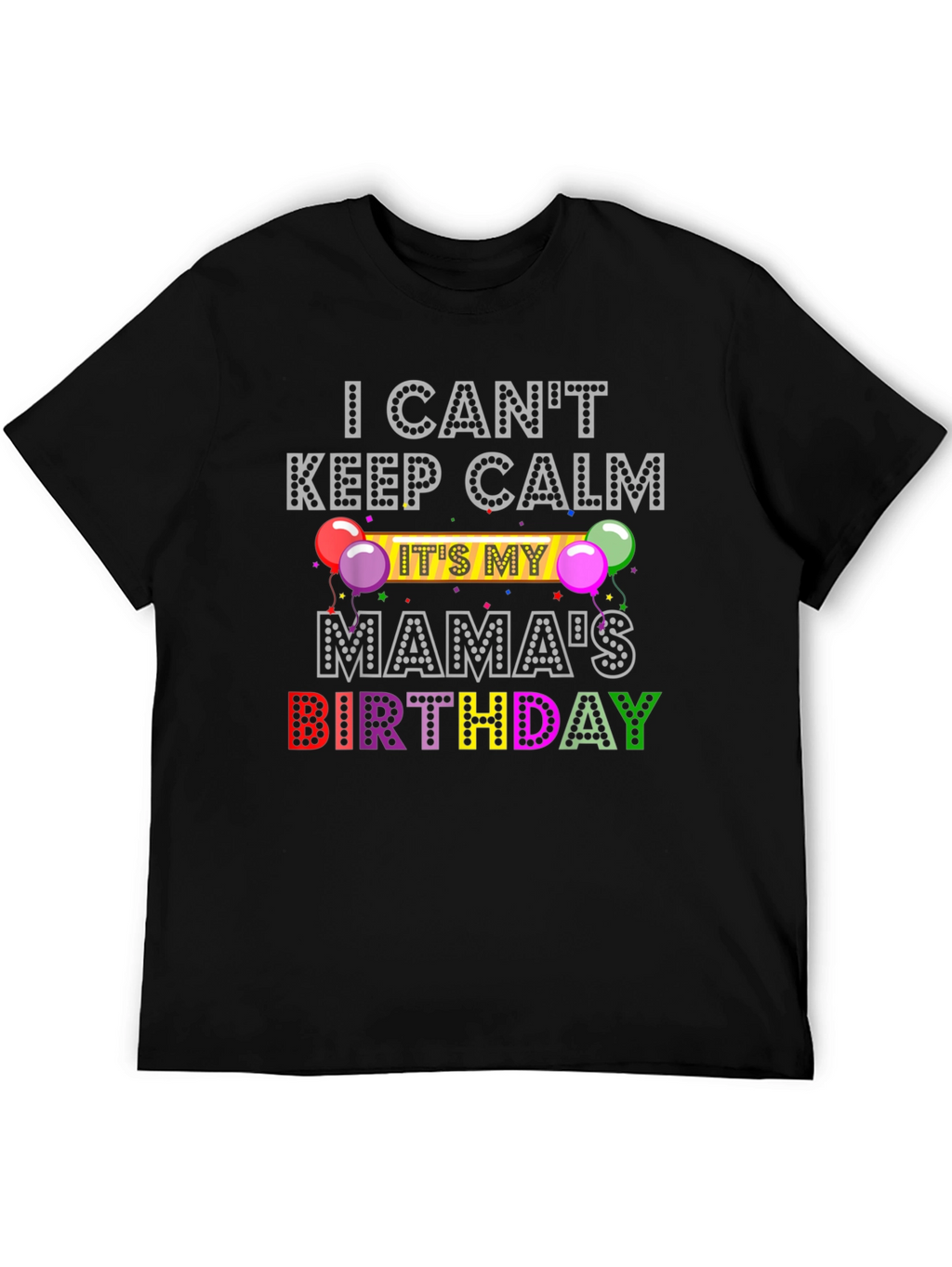 Mamas Birthday T-Shirt - Keep Calm