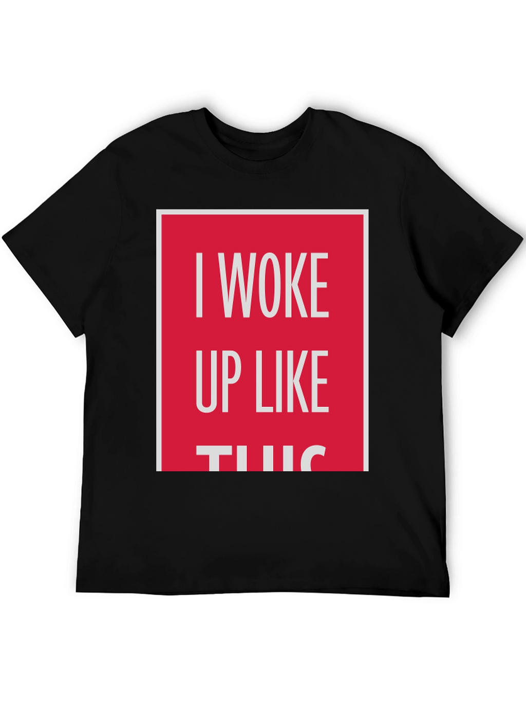 I Woke Up Like This Graphic Tee