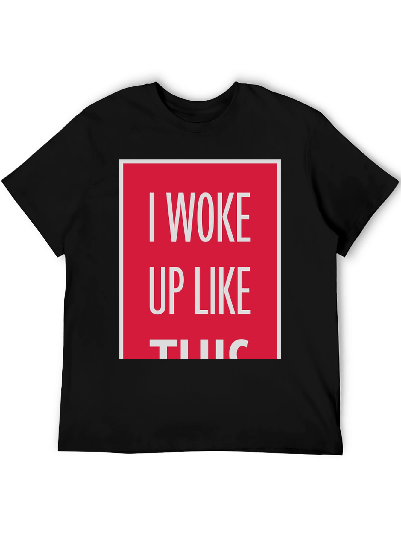 I Woke Up Like This Graphic Tee