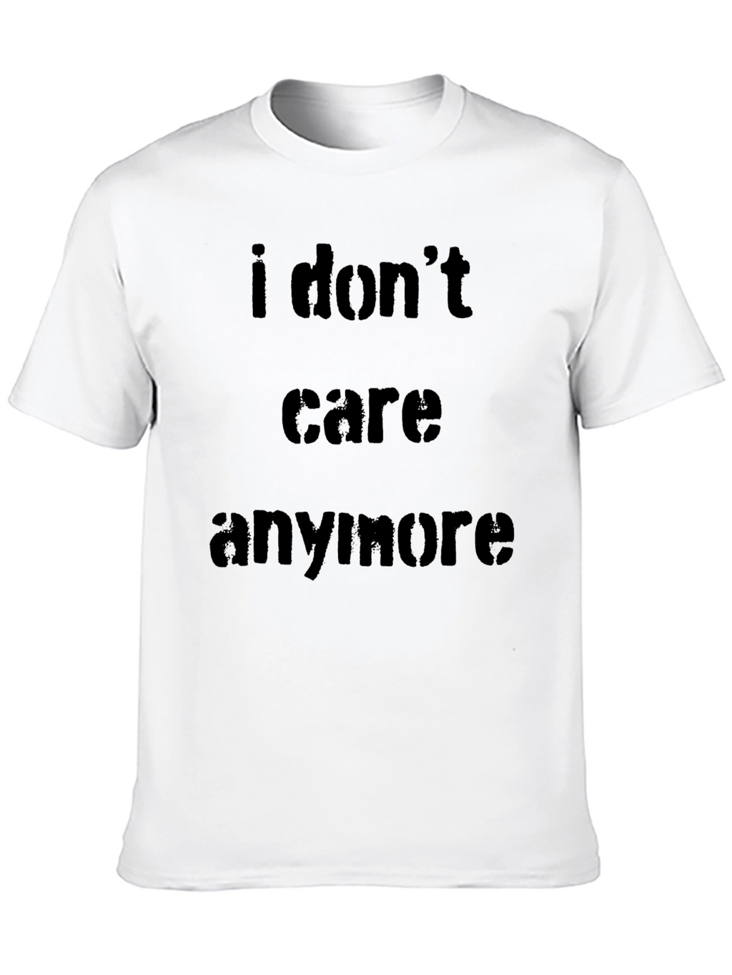 I Dont Care Anymore Graphic Tee