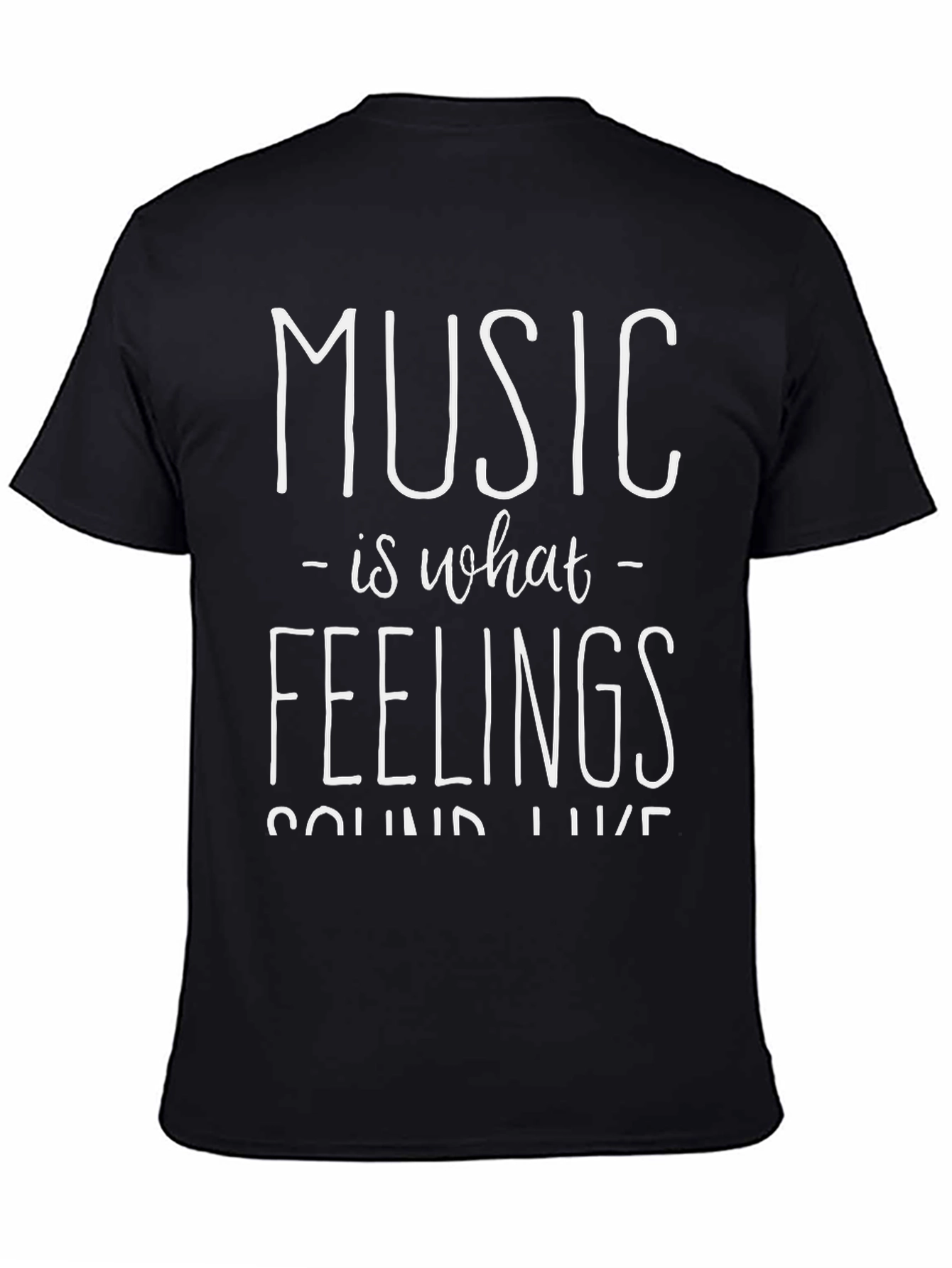 Music Is What Feelings Sound Like - Graphic T-Shirt