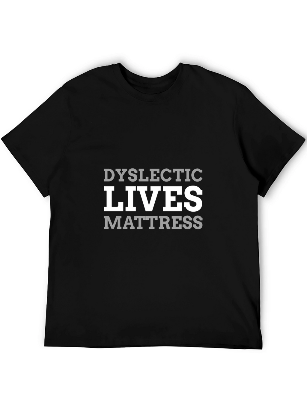 Dyslexic Lives Mattress Humor T-Shirt