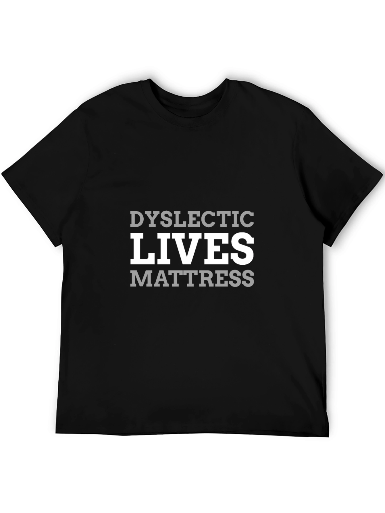 Dyslexic Lives Mattress Humor T-Shirt