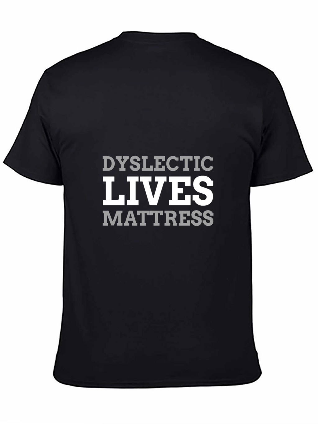 Dyslexic Lives Mattress Humor T-Shirt