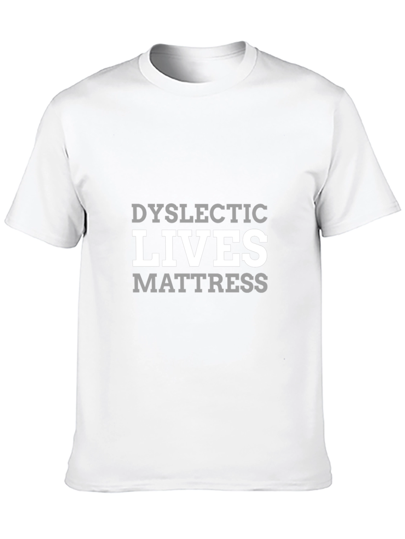 Dyslexic Lives Mattress Humor T-Shirt