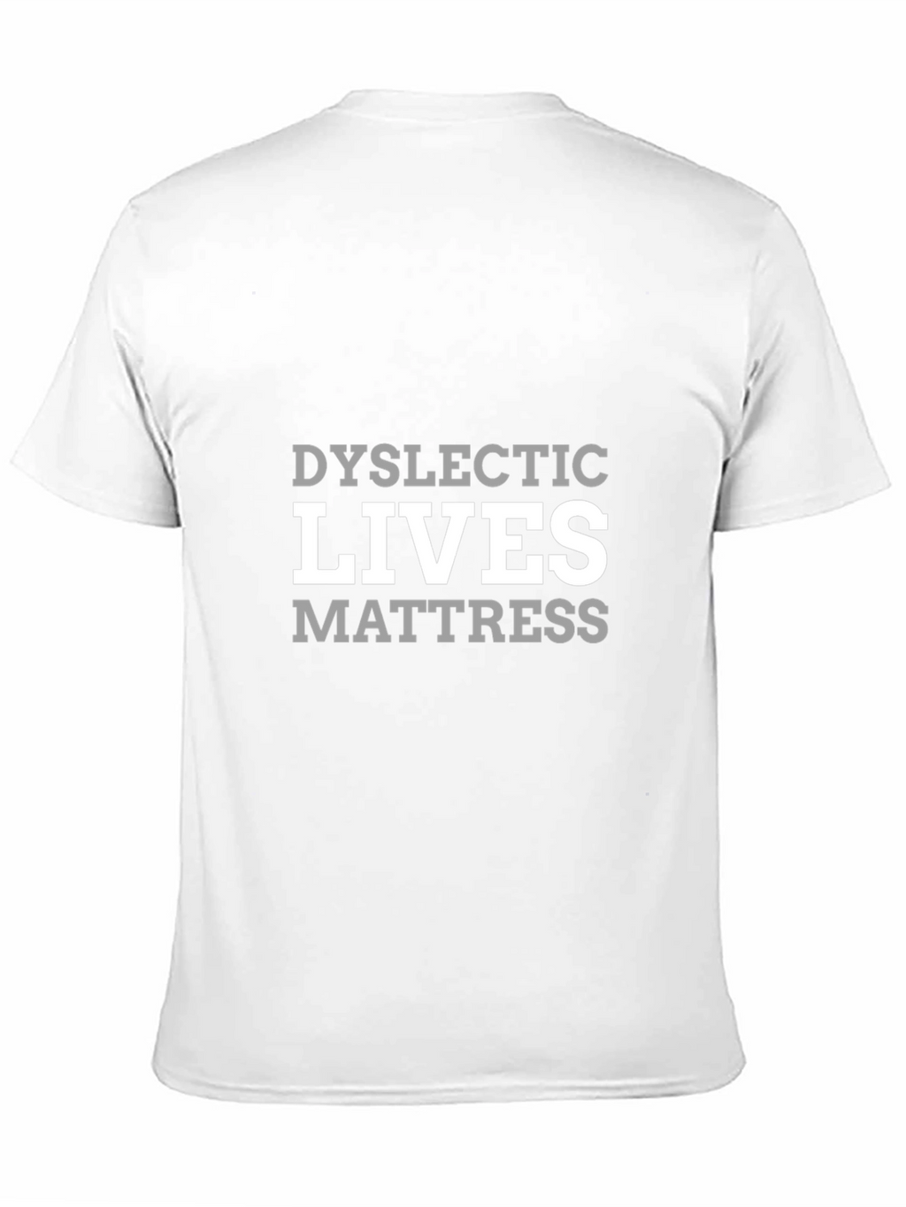 Dyslexic Lives Mattress Humor T-Shirt