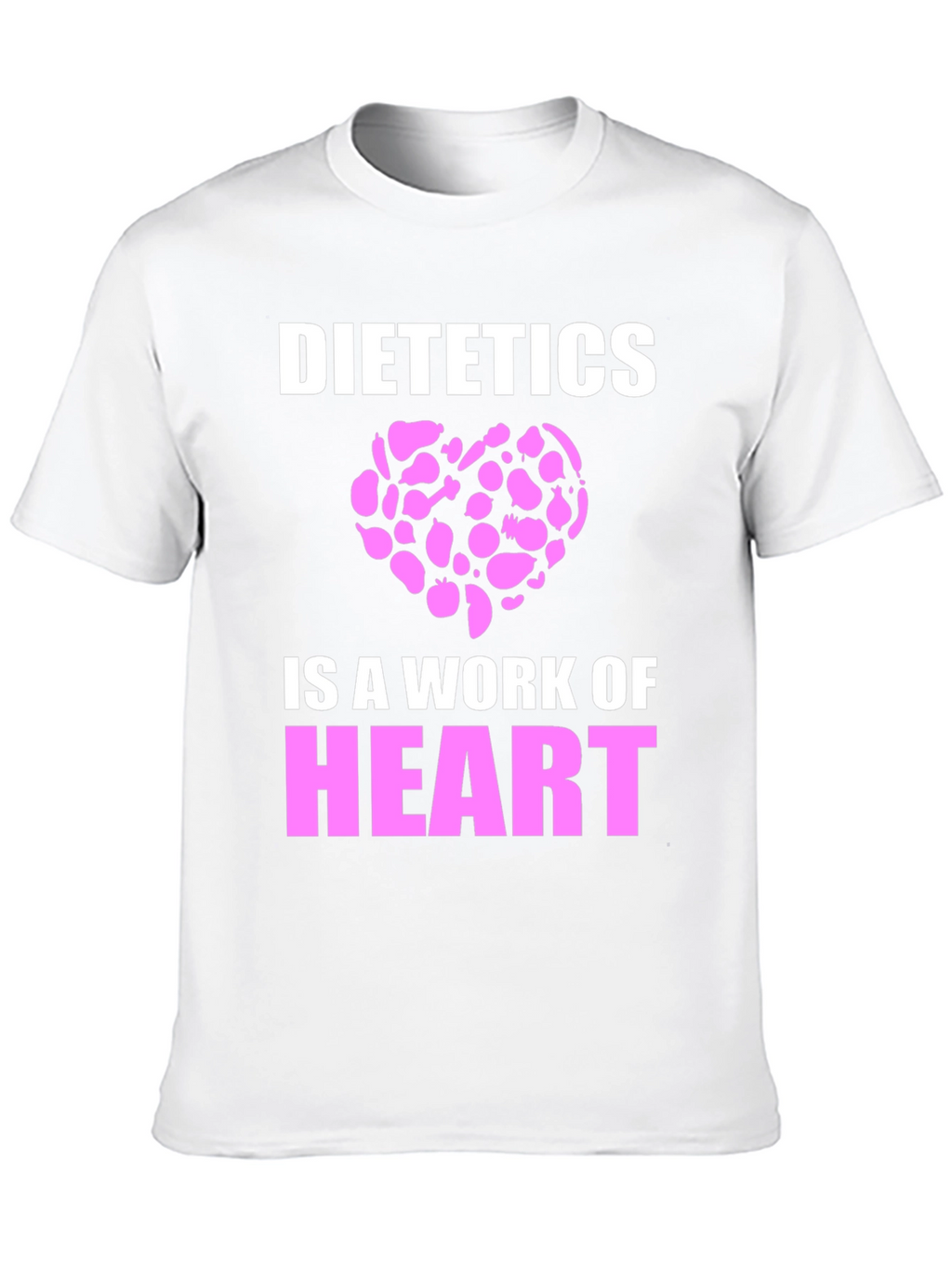 Dietetics Is A Work Of Heart T-Shirt