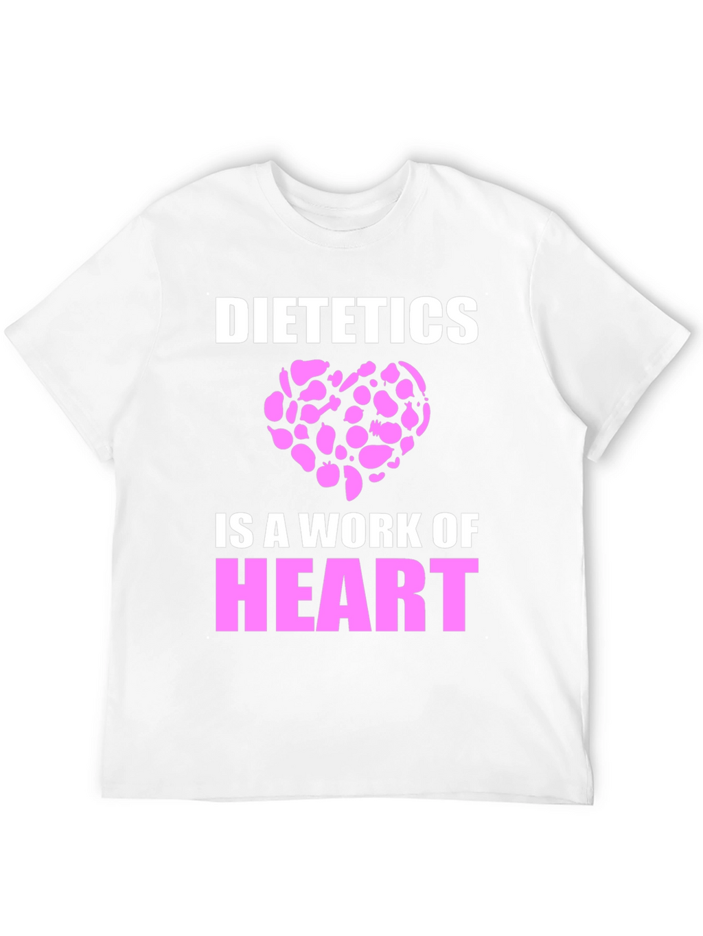 Dietetics Is A Work Of Heart T-Shirt