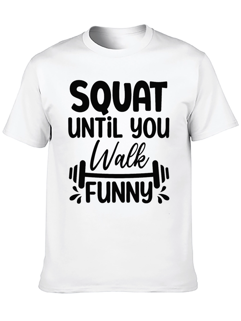 Squat Until You Walk Funny T-Shirt