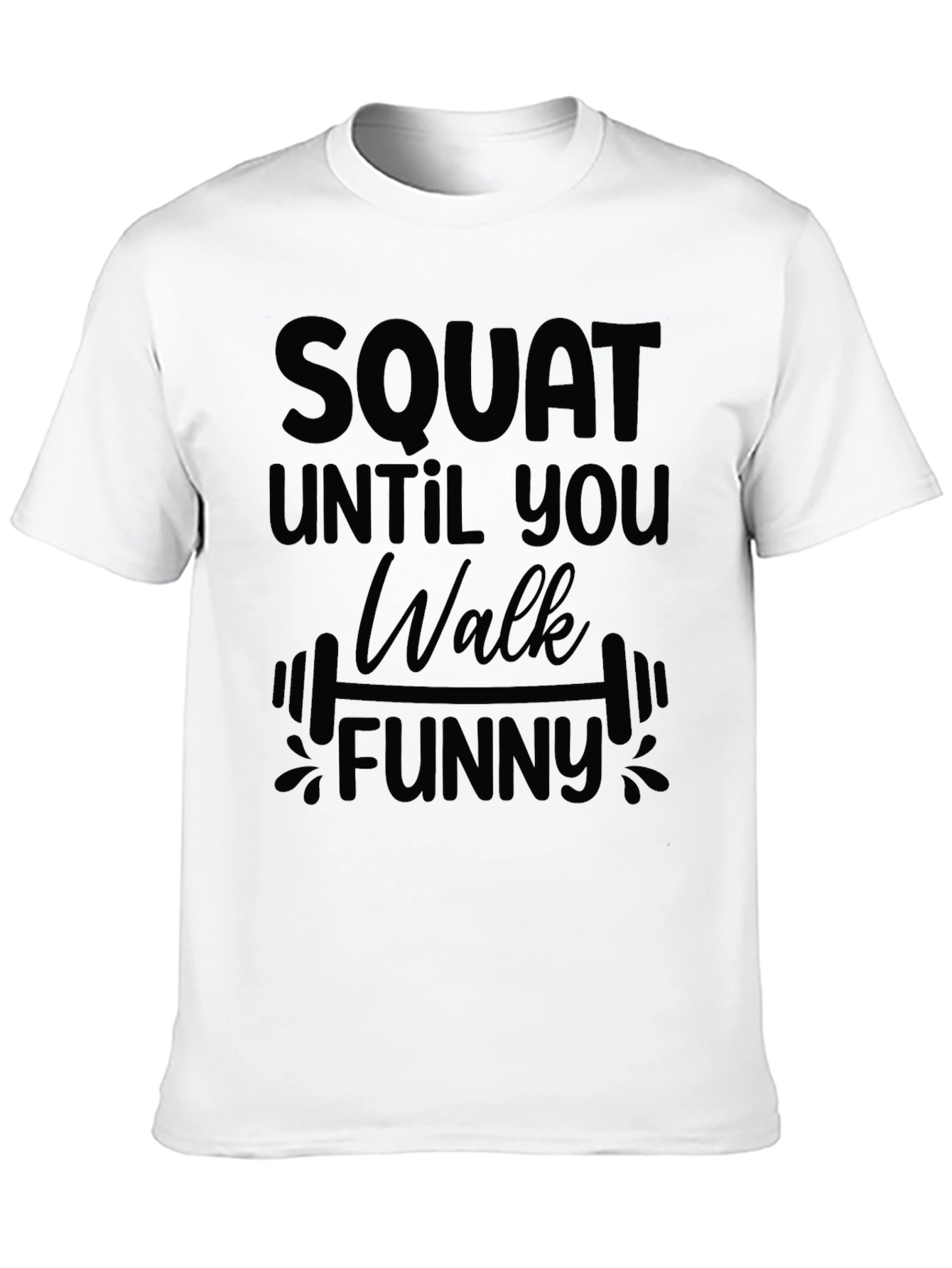 Squat Until You Walk Funny T-Shirt
