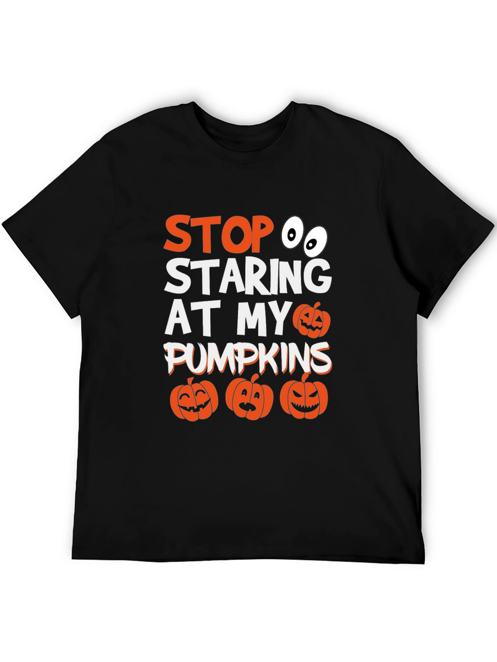 Stop Staring At My Pumpkins Halloween T-Shirt