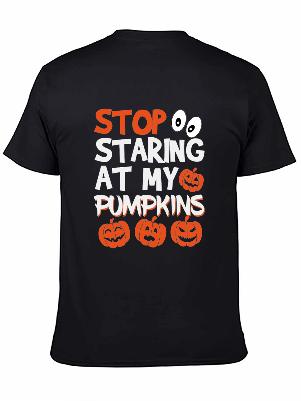 Stop Staring At My Pumpkins Halloween T-Shirt