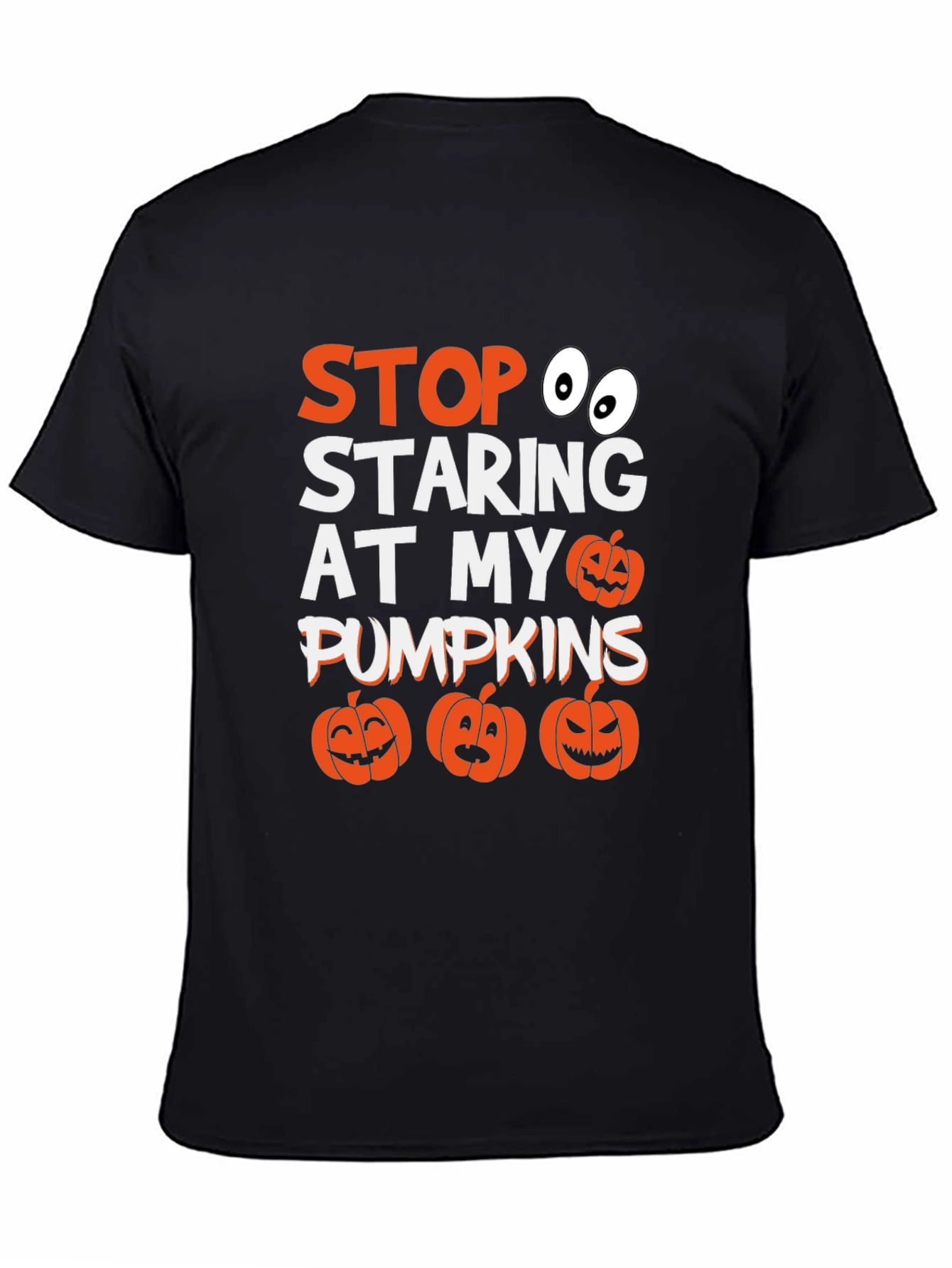 Stop Staring At My Pumpkins Halloween T-Shirt