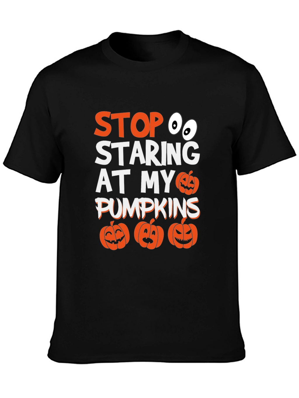 Stop Staring At My Pumpkins Halloween T-Shirt