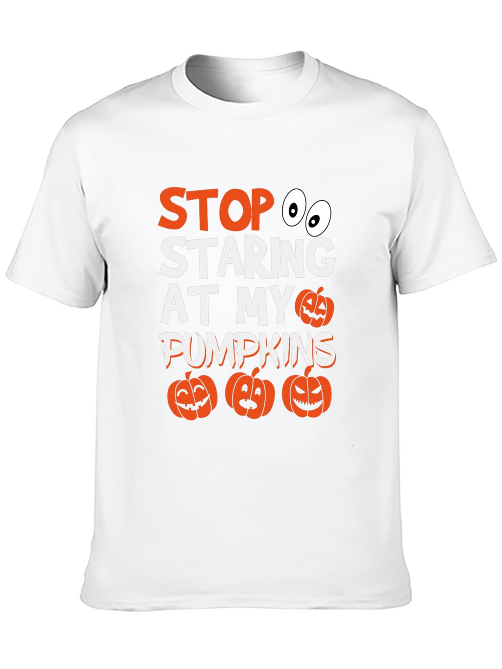 Stop Staring At My Pumpkins Halloween T-Shirt