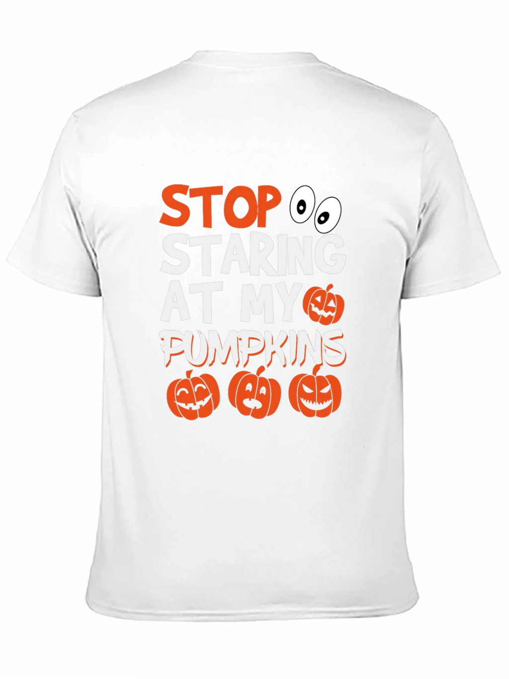 Stop Staring At My Pumpkins Halloween T-Shirt
