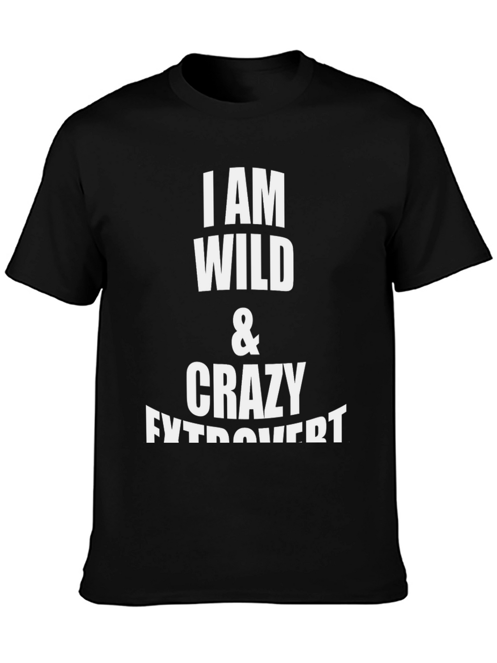 I Am Wild & Crazy Extrovert Black T-Shirt