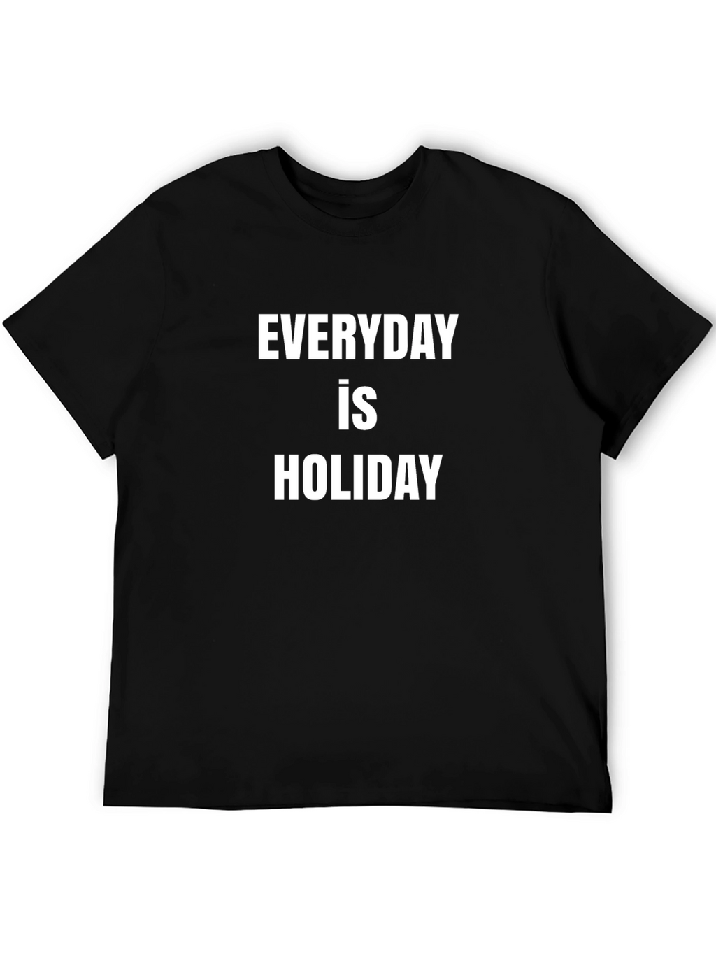 Everyday is Holiday T-Shirt - Black Cotton Blend Tee