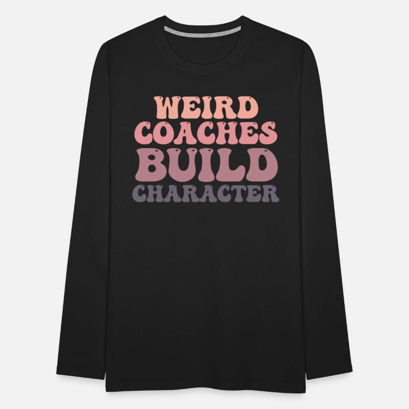 Weird Coaches Build Character Coach