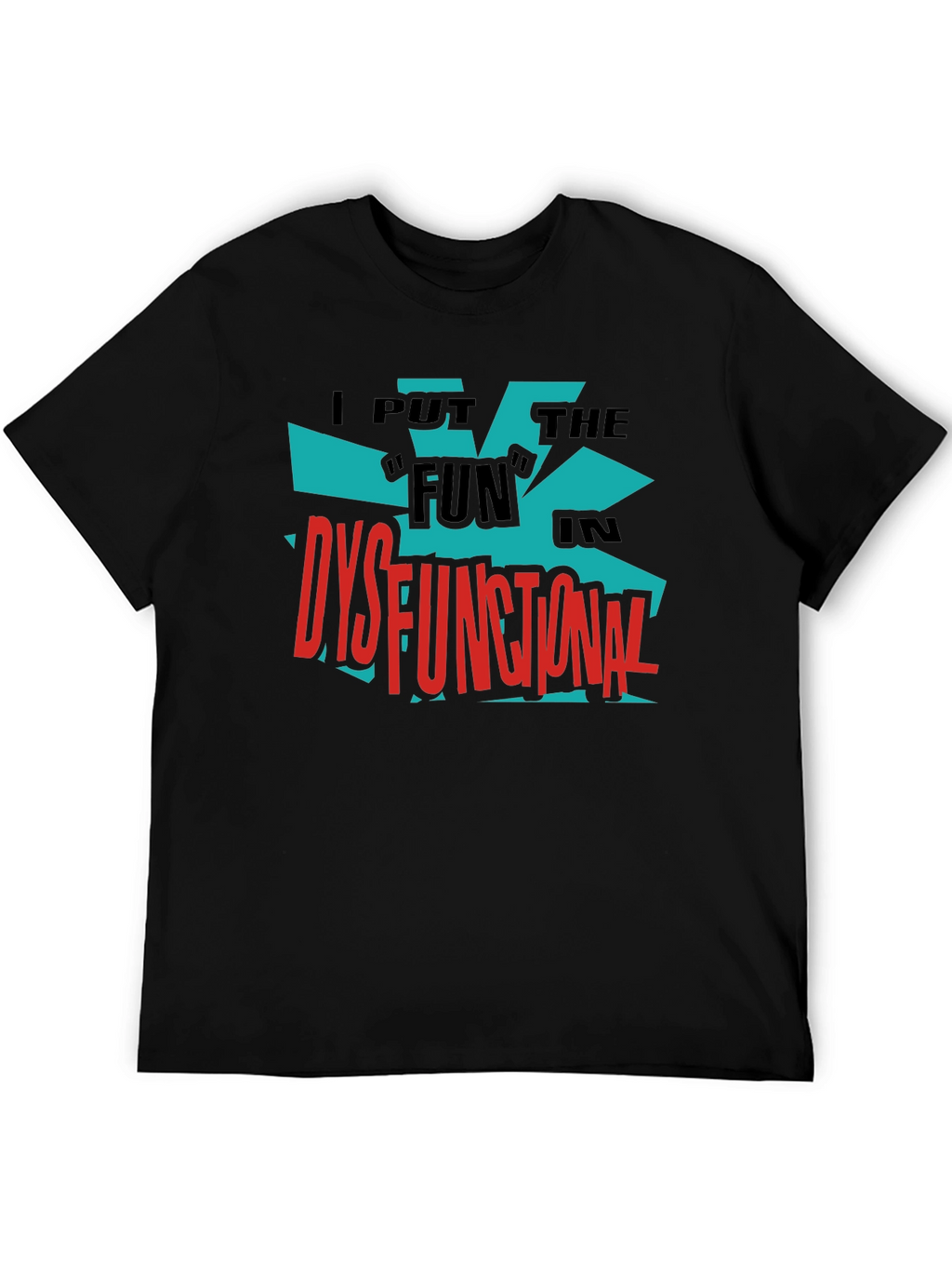 Dysfunctional Fun Graphic Tee - Bold Black Shirt