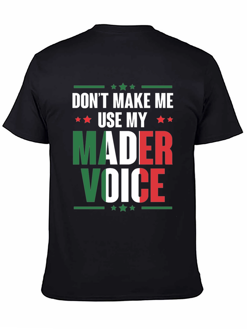 Dont Make Me Use My Mader Voice T-Shirt